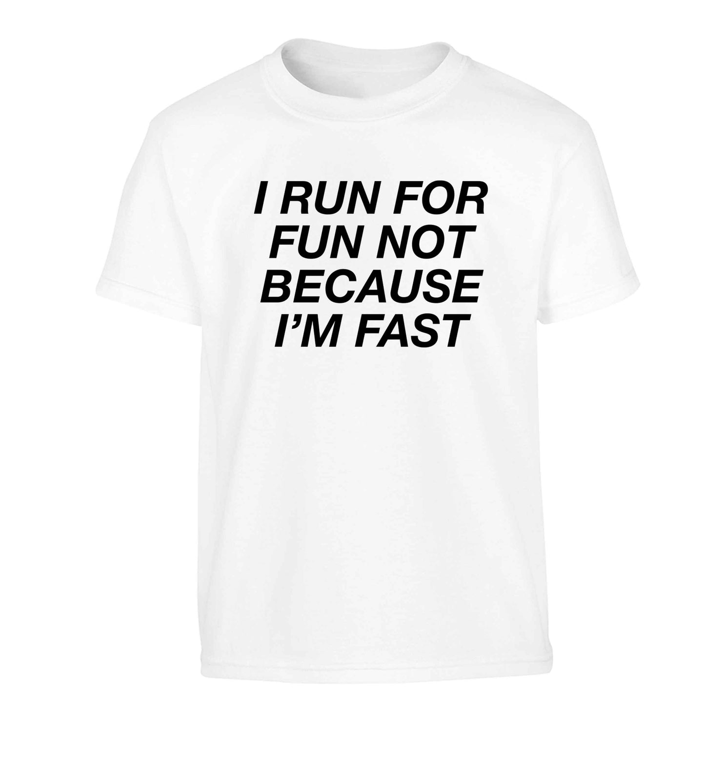 I run for fun not because I'm fast Children's white Tshirt 12-13 Years