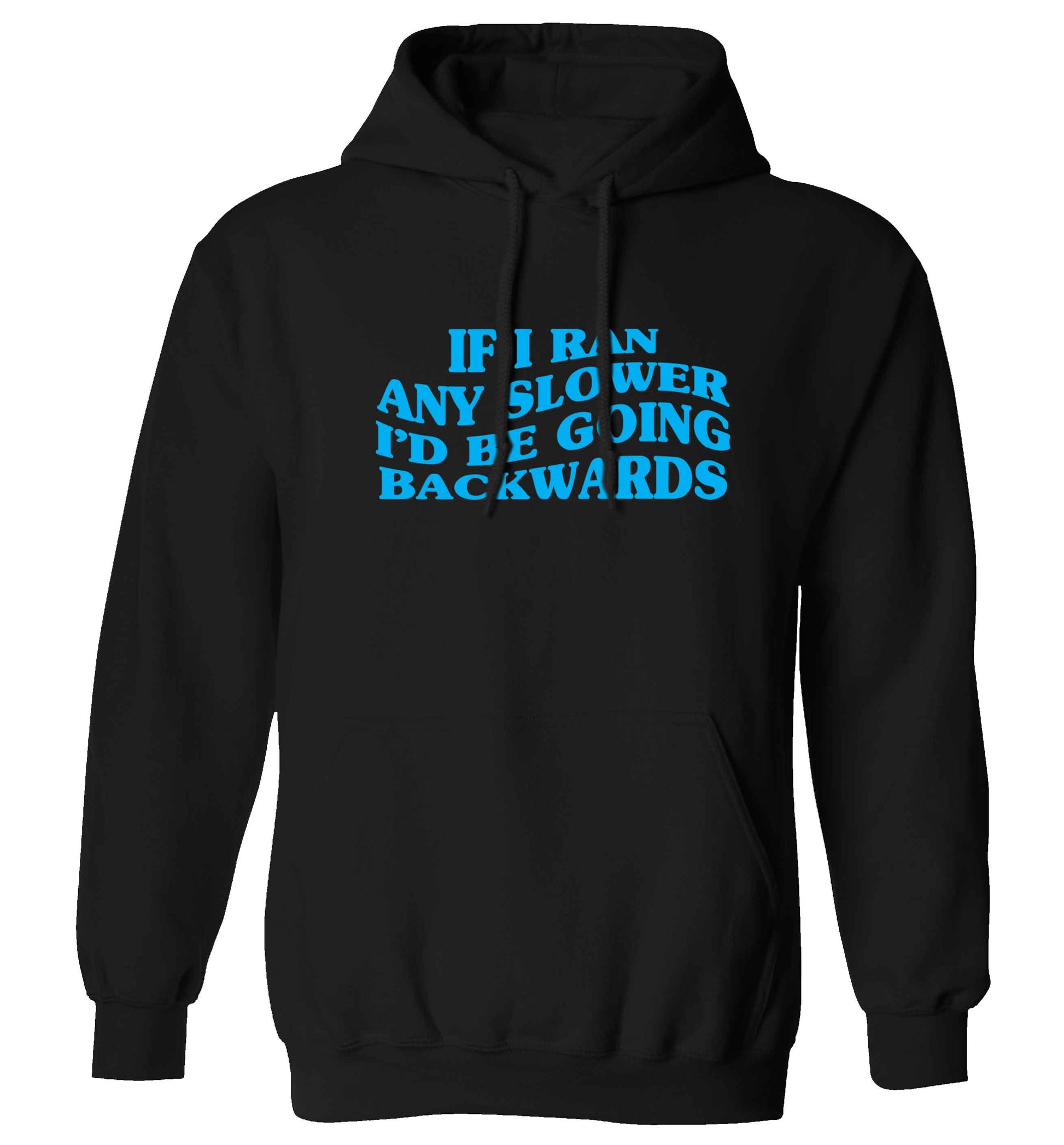 If I ran any slower I'd be going backwards adults unisex black hoodie 2XL