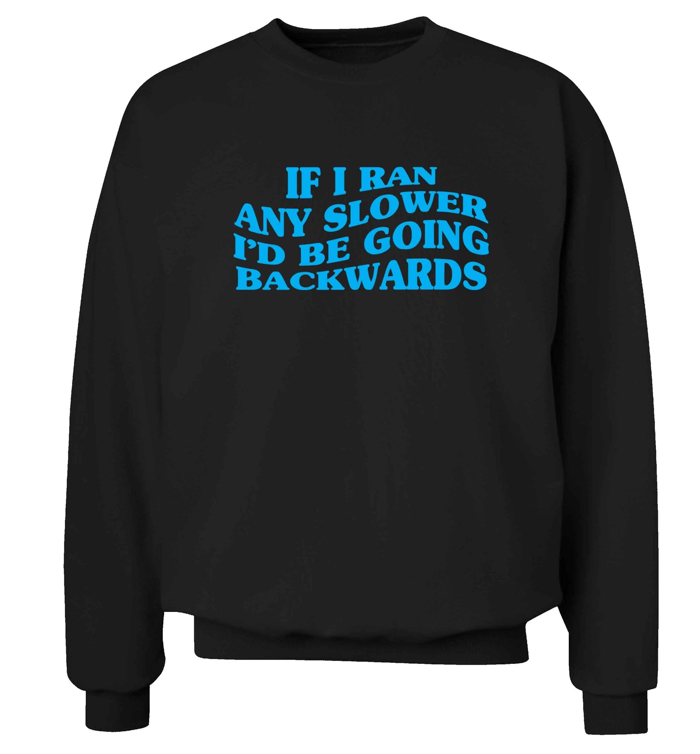 If I ran any slower I'd be going backwards adult's unisex black sweater 2XL