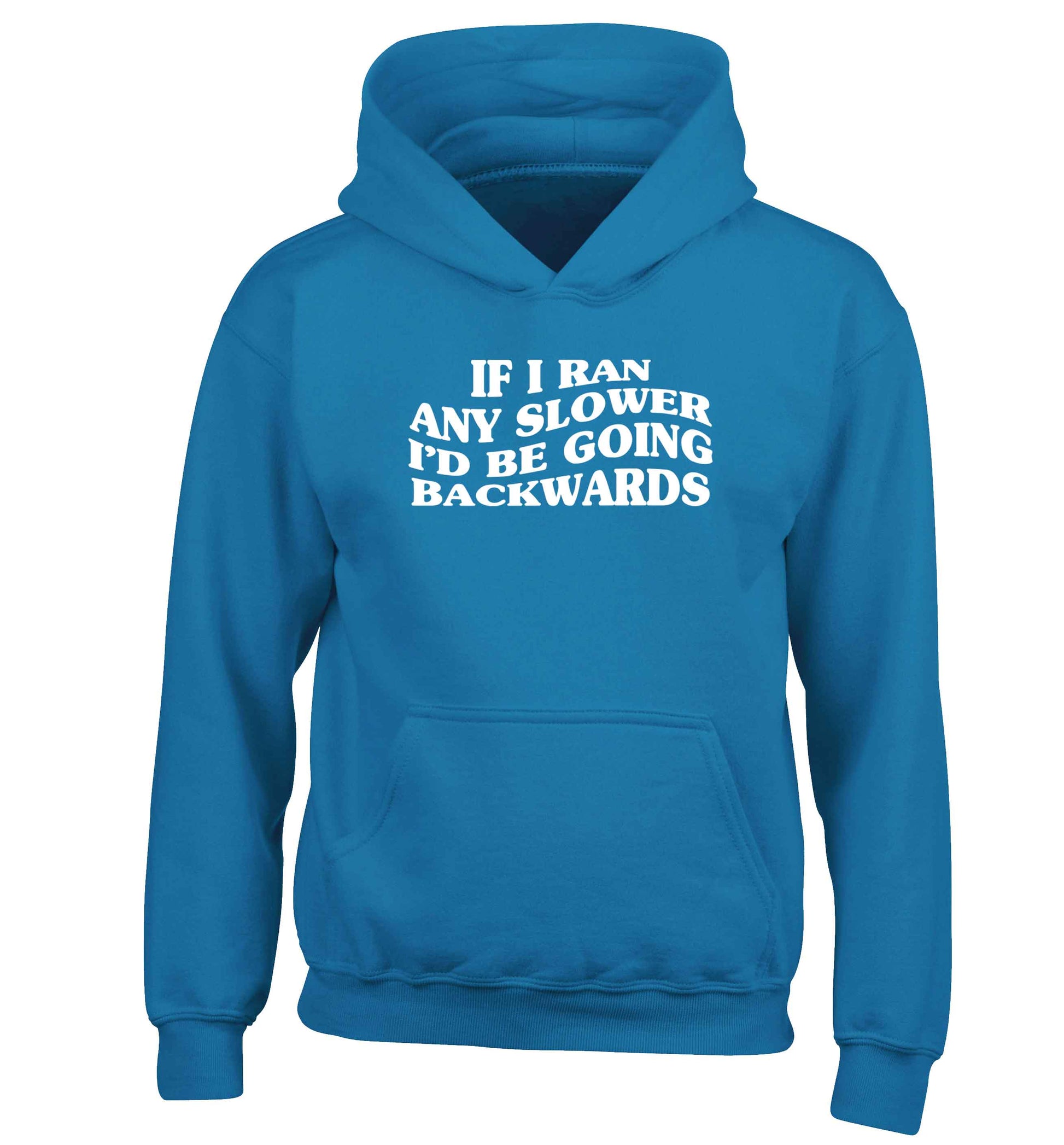 If I ran any slower I'd be going backwards children's blue hoodie 12-13 Years