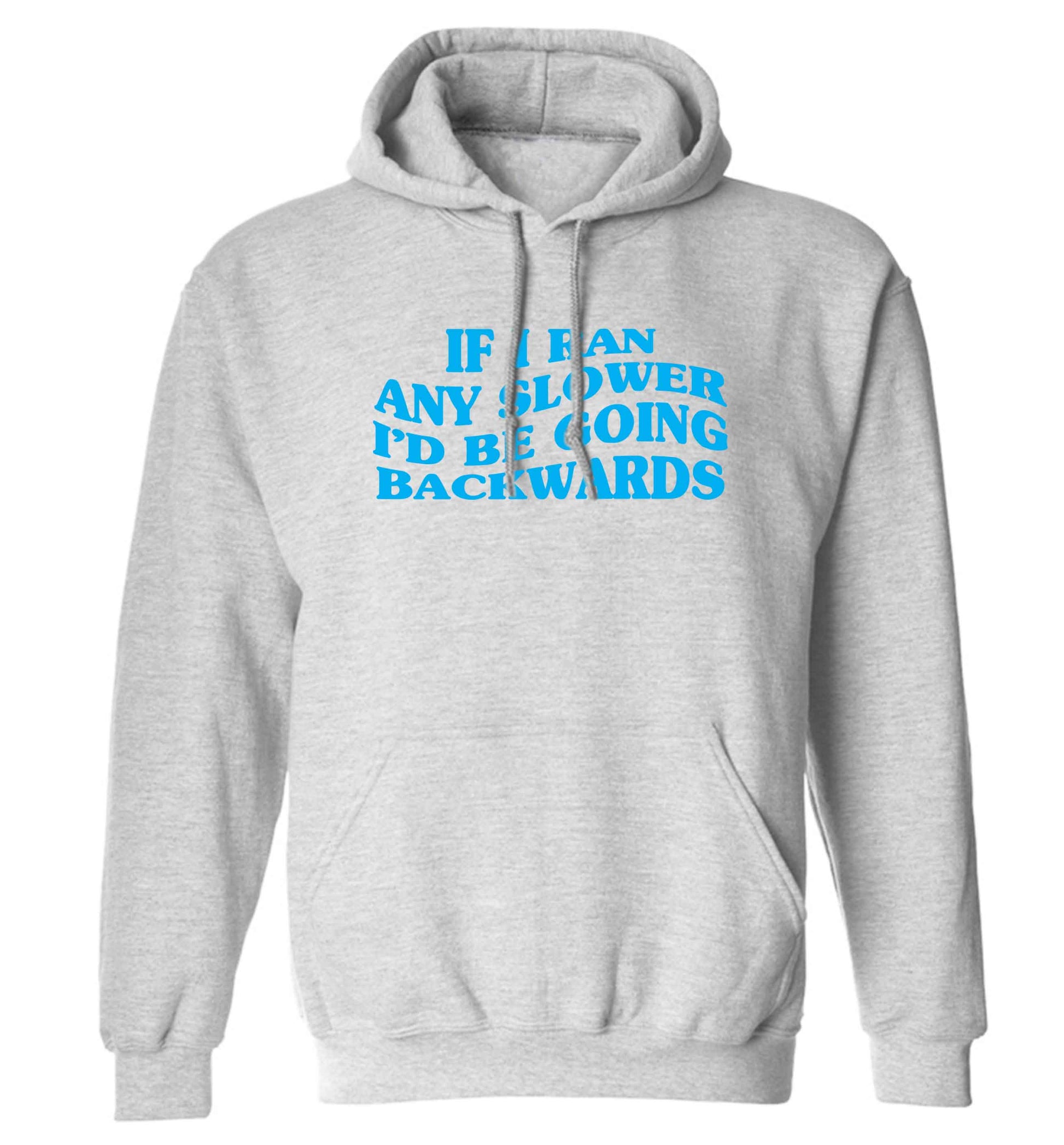 If I ran any slower I'd be going backwards adults unisex grey hoodie 2XL