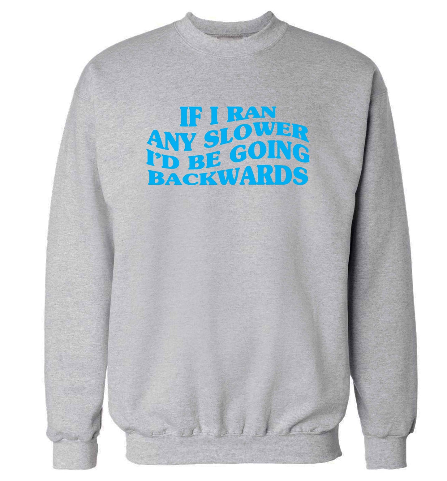 If I ran any slower I'd be going backwards adult's unisex grey sweater 2XL