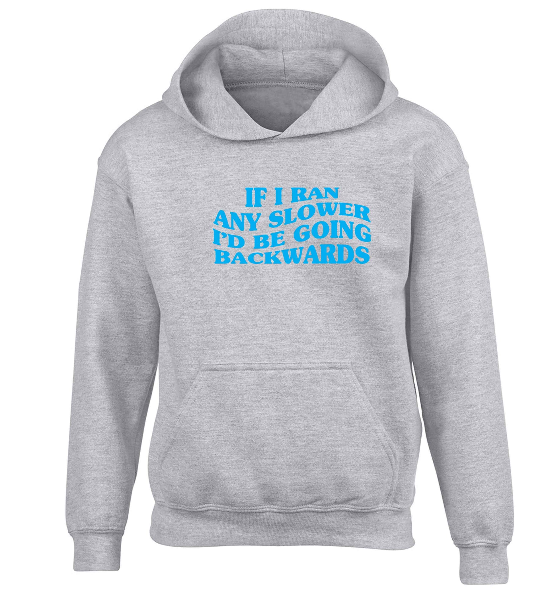If I ran any slower I'd be going backwards children's grey hoodie 12-13 Years