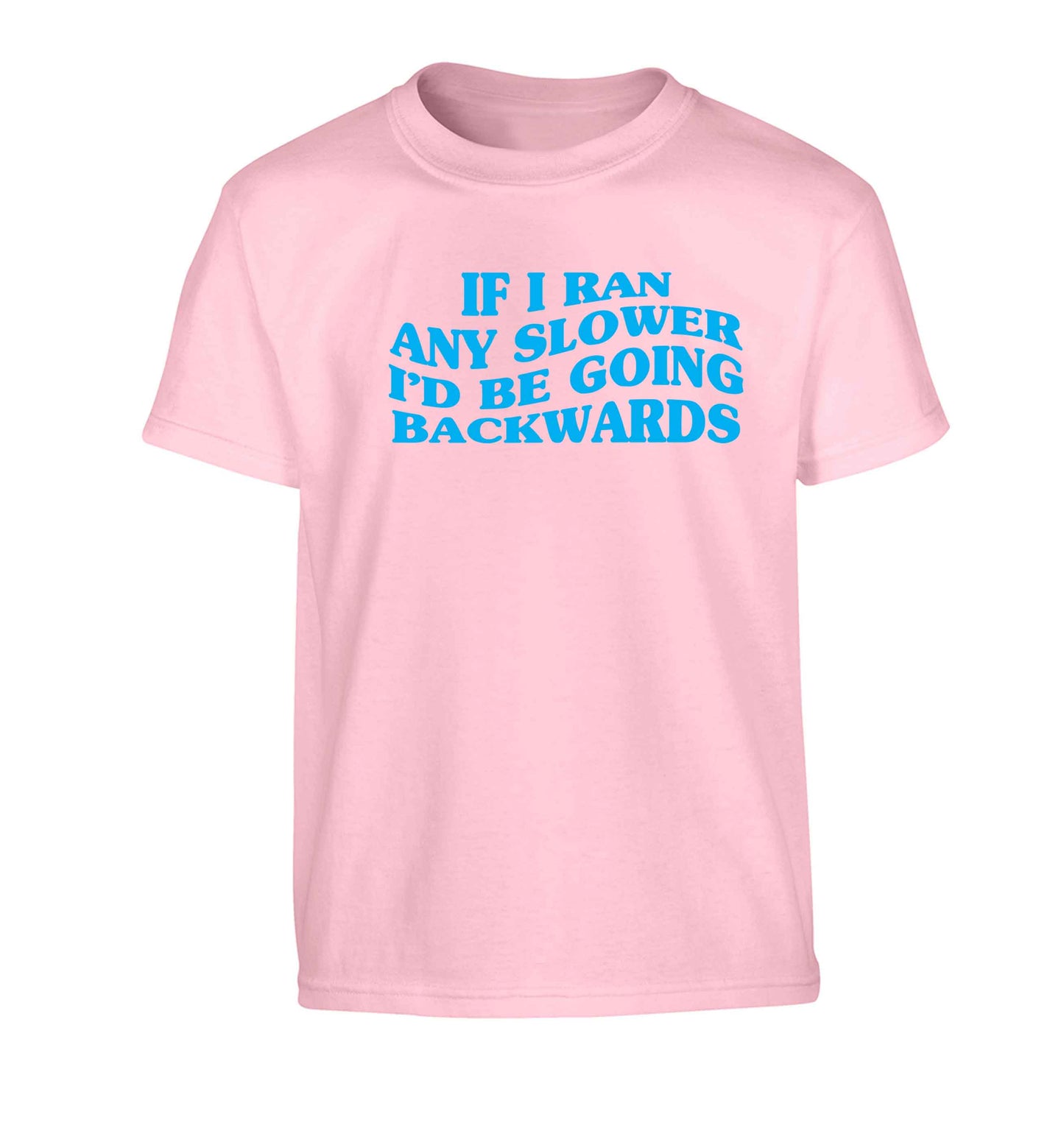 If I ran any slower I'd be going backwards Children's light pink Tshirt 12-13 Years