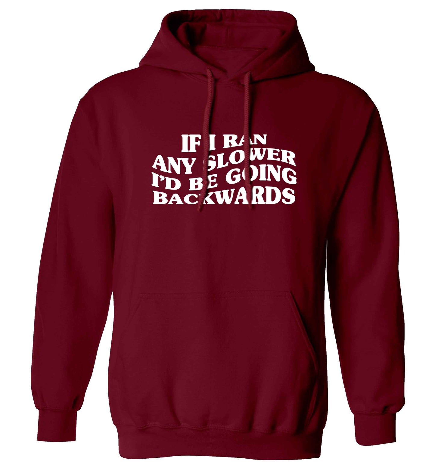 If I ran any slower I'd be going backwards adults unisex maroon hoodie 2XL