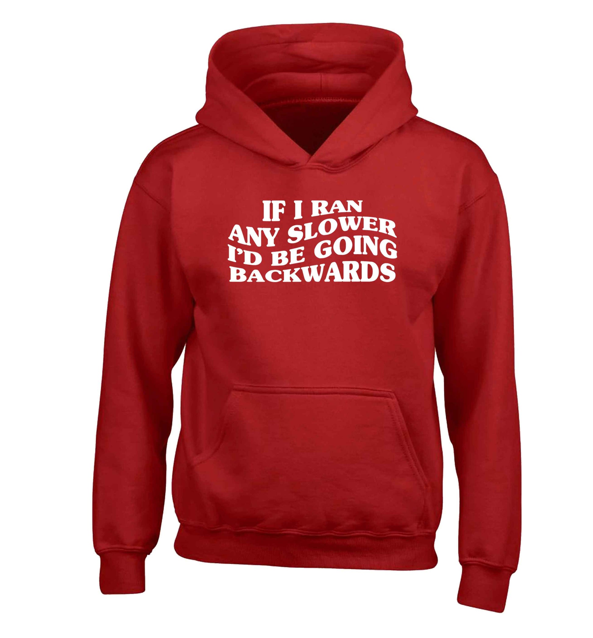 If I ran any slower I'd be going backwards children's red hoodie 12-13 Years