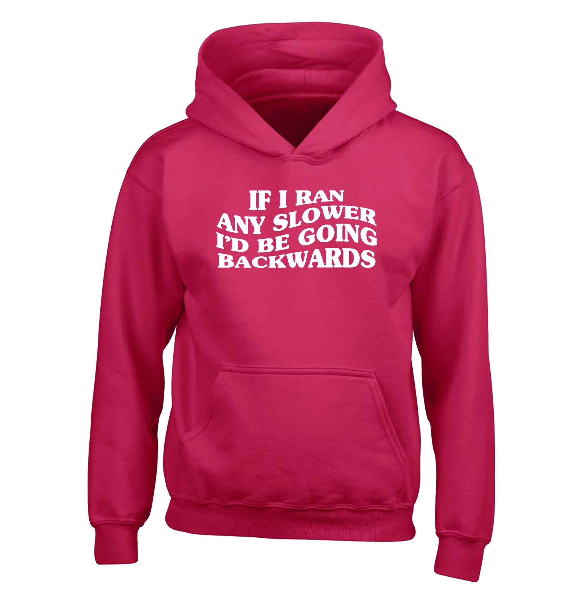 If I ran any slower I'd be going backwards children's pink hoodie 12-13 Years