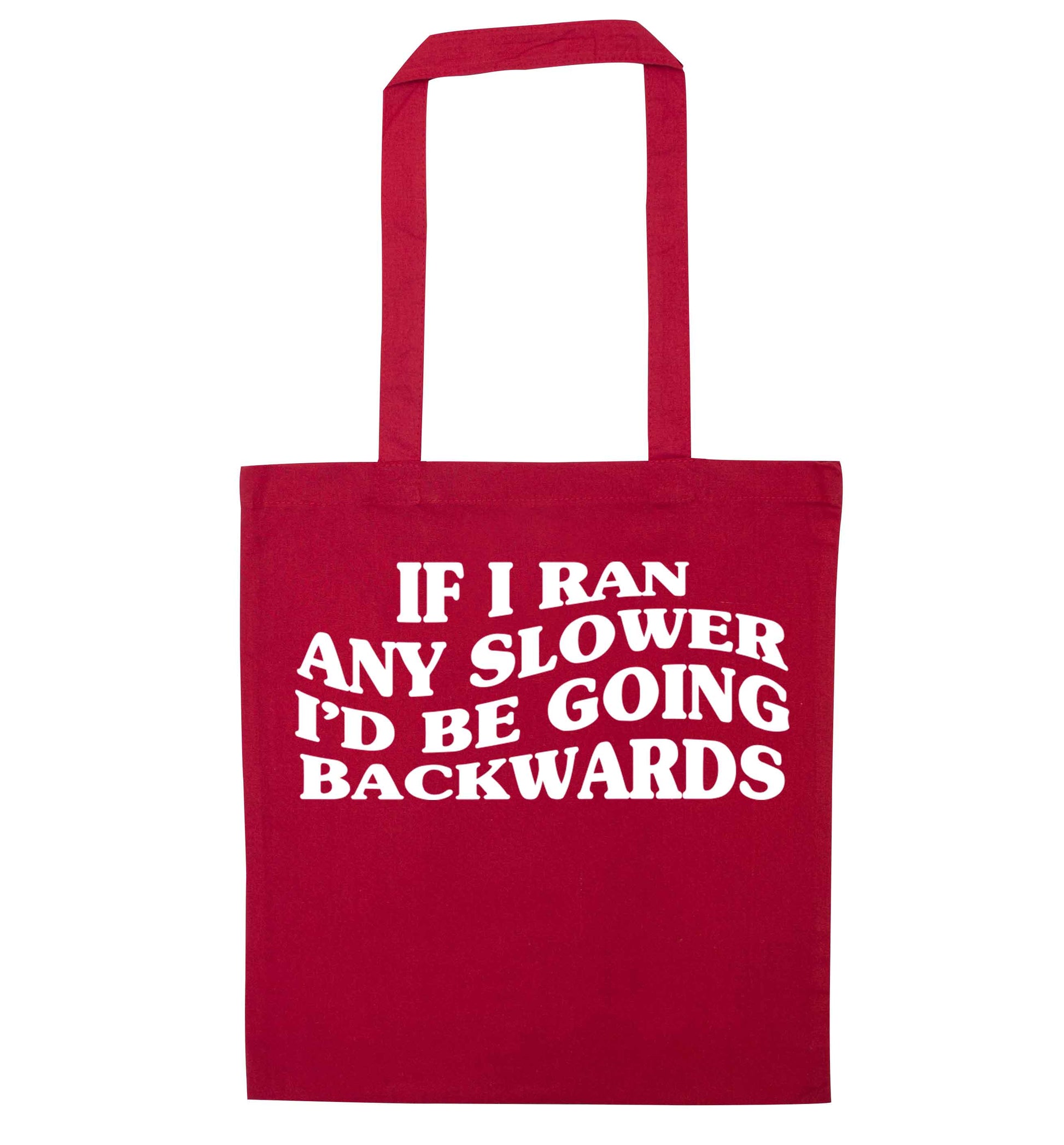 If I ran any slower I'd be going backwards red tote bag