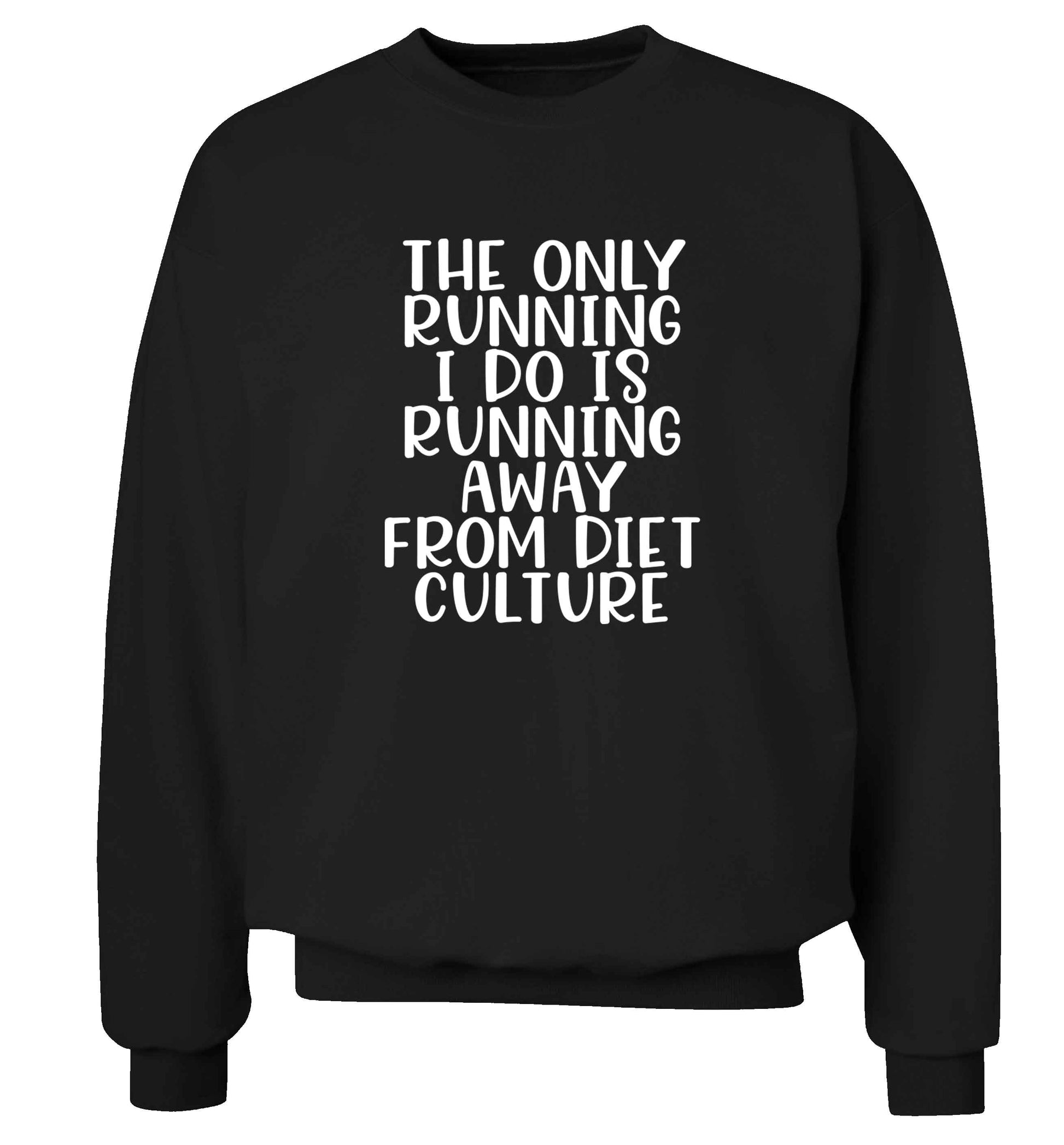The only running I do is running away from diet culture adult's unisex black sweater 2XL