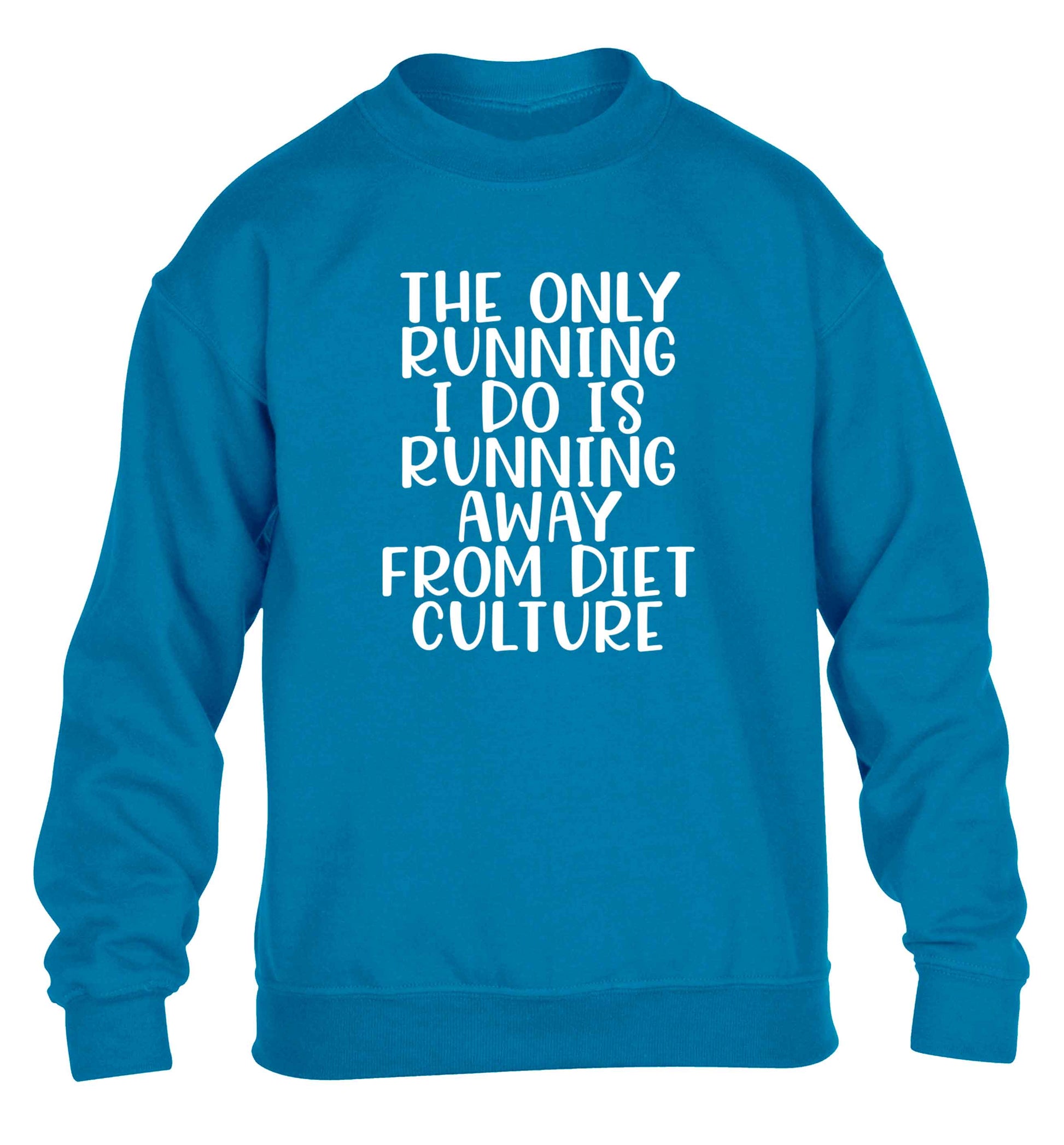 The only running I do is running away from diet culture children's blue sweater 12-13 Years