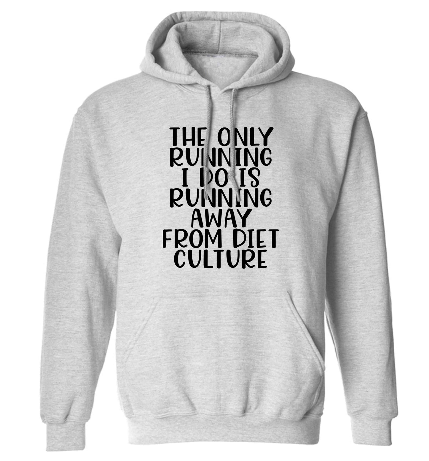 The only running I do is running away from diet culture adults unisex grey hoodie 2XL