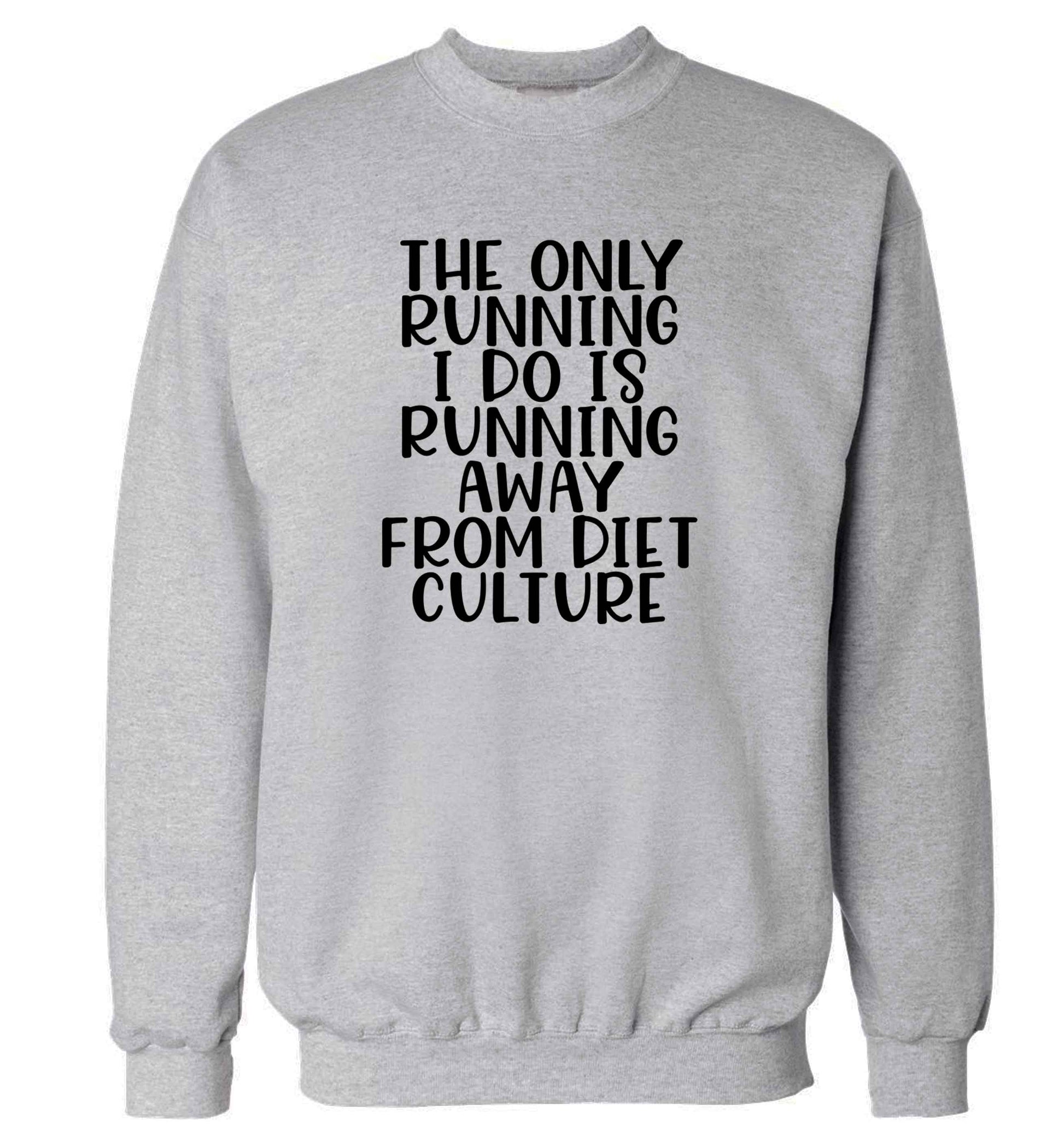 The only running I do is running away from diet culture adult's unisex grey sweater 2XL