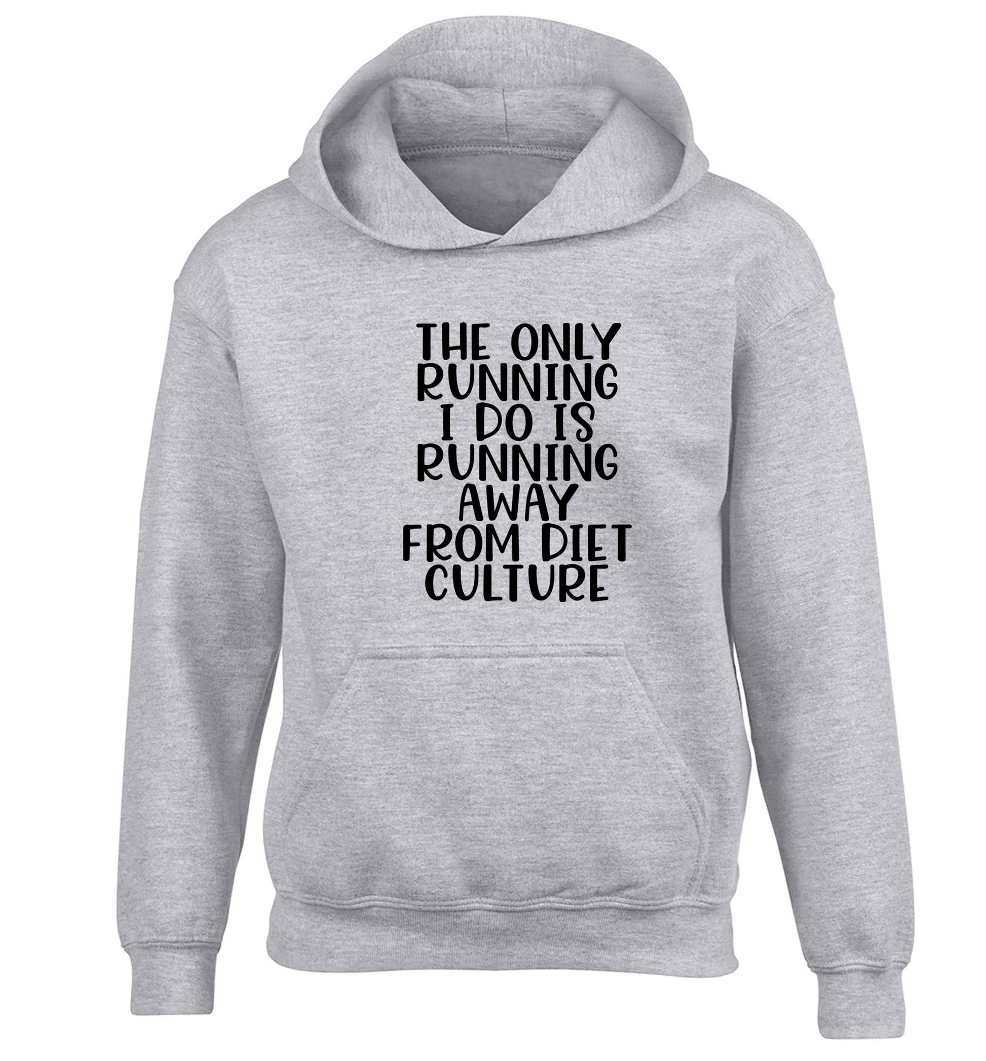 The only running I do is running away from diet culture children's grey hoodie 12-13 Years