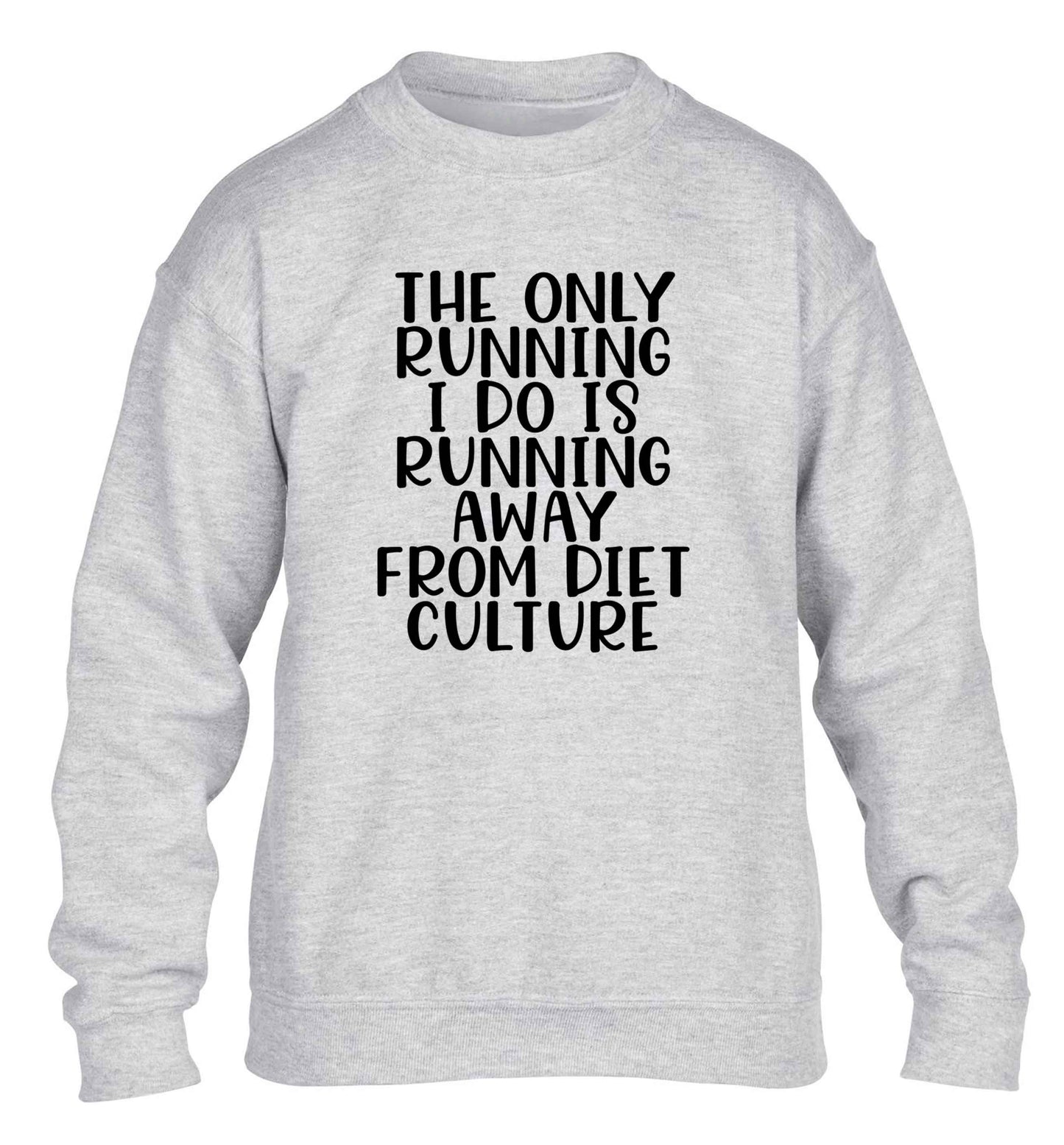 The only running I do is running away from diet culture children's grey sweater 12-13 Years