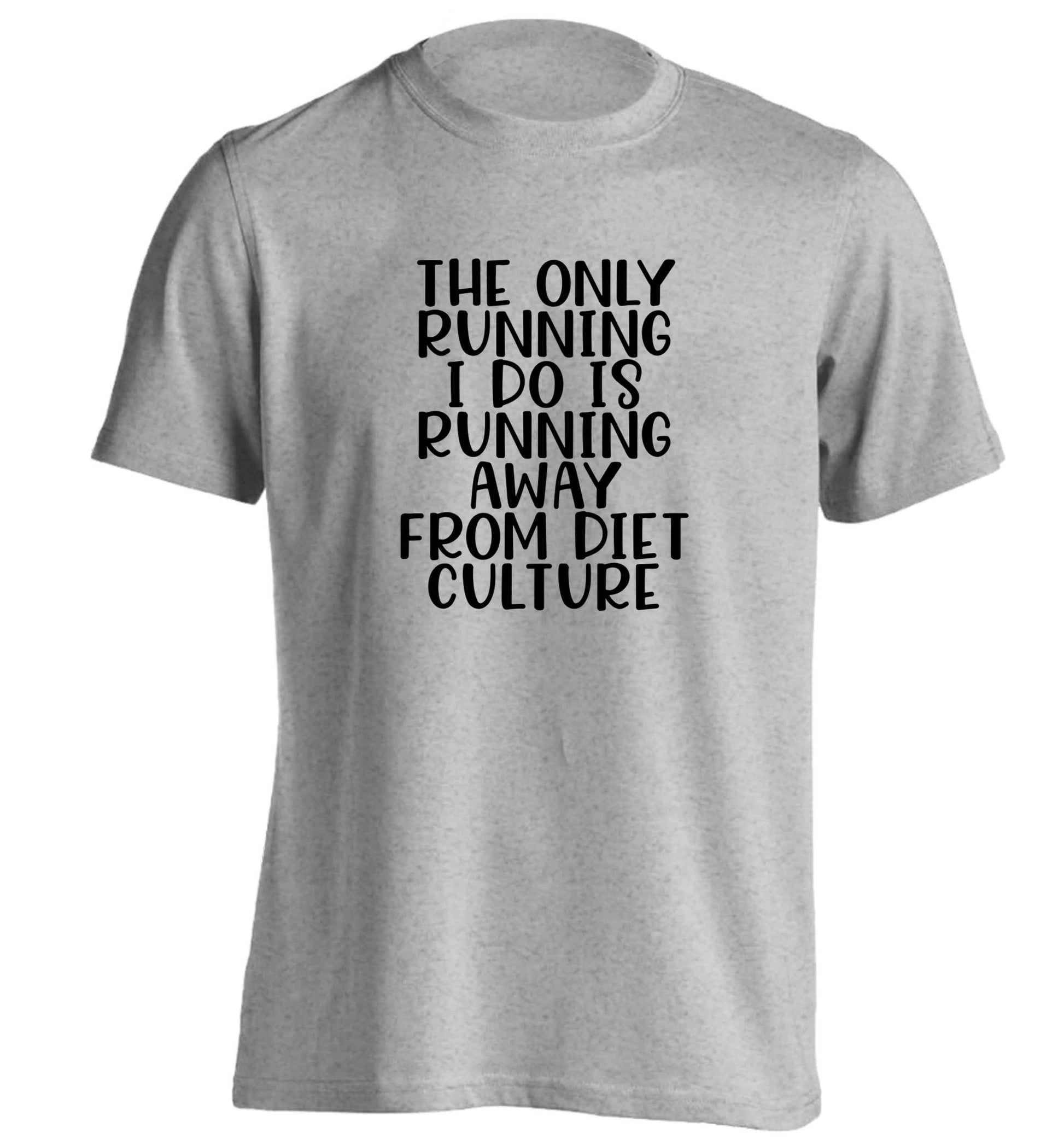 The only running I do is running away from diet culture adults unisex grey Tshirt 2XL