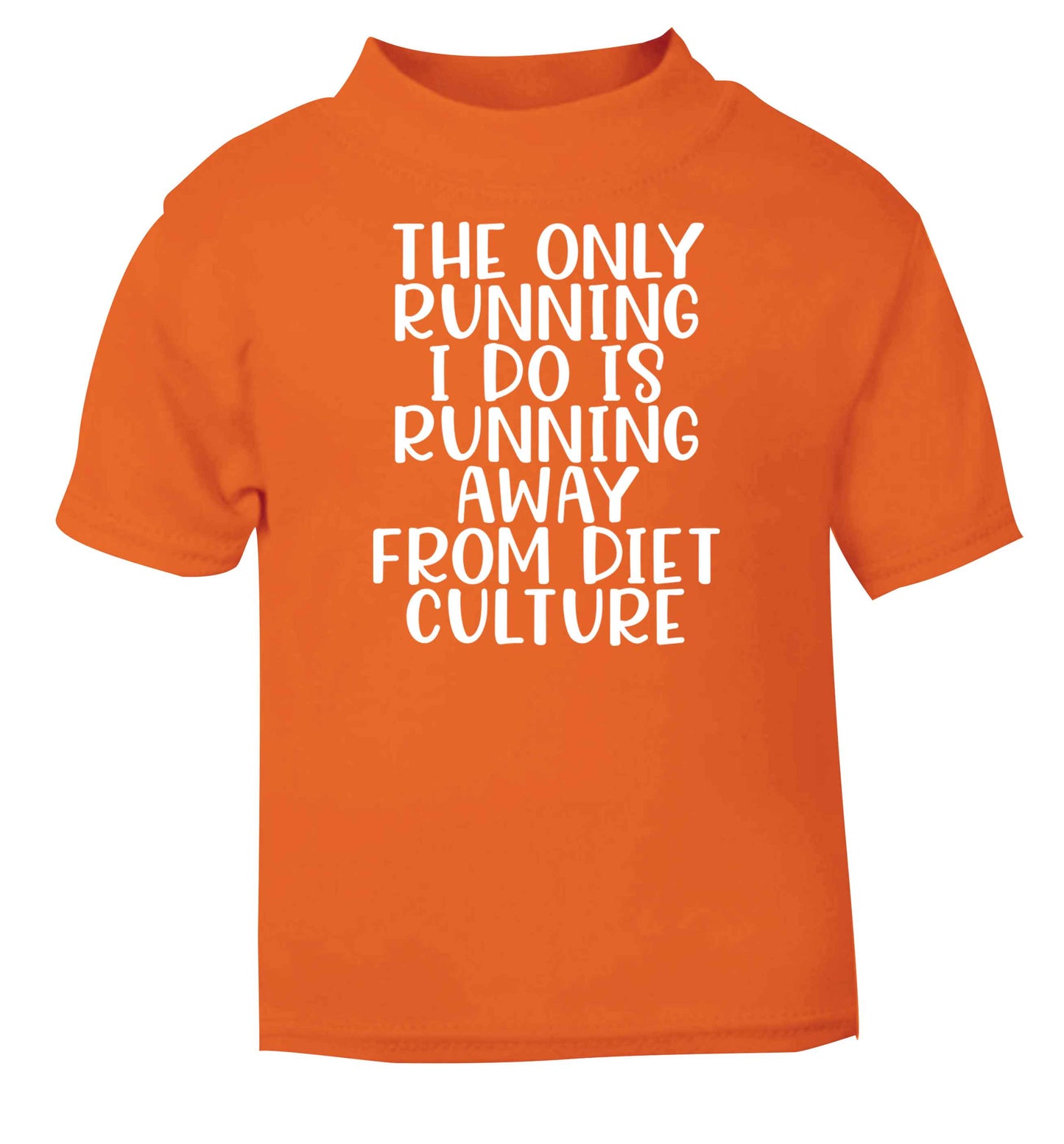 The only running I do is running away from diet culture orange baby toddler Tshirt 2 Years