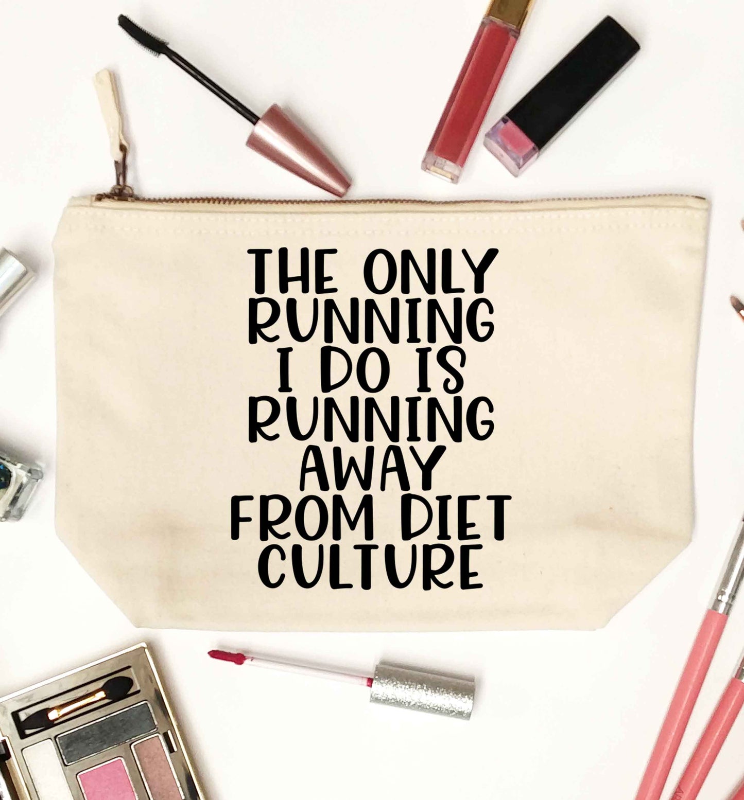 The only running I do is running away from diet culture natural makeup bag