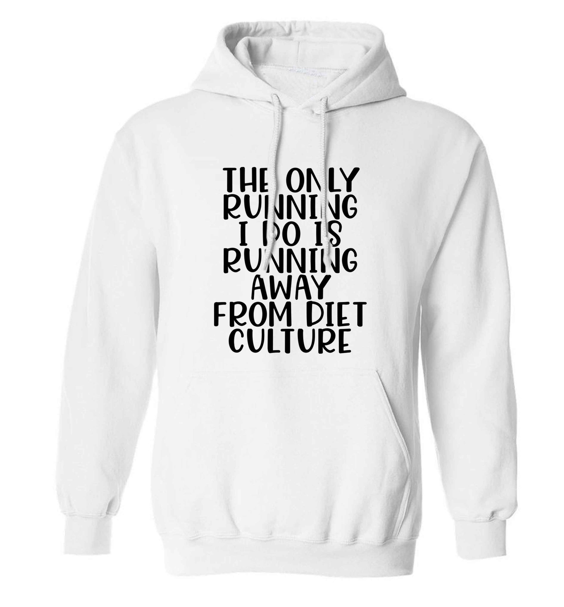 The only running I do is running away from diet culture adults unisex white hoodie 2XL