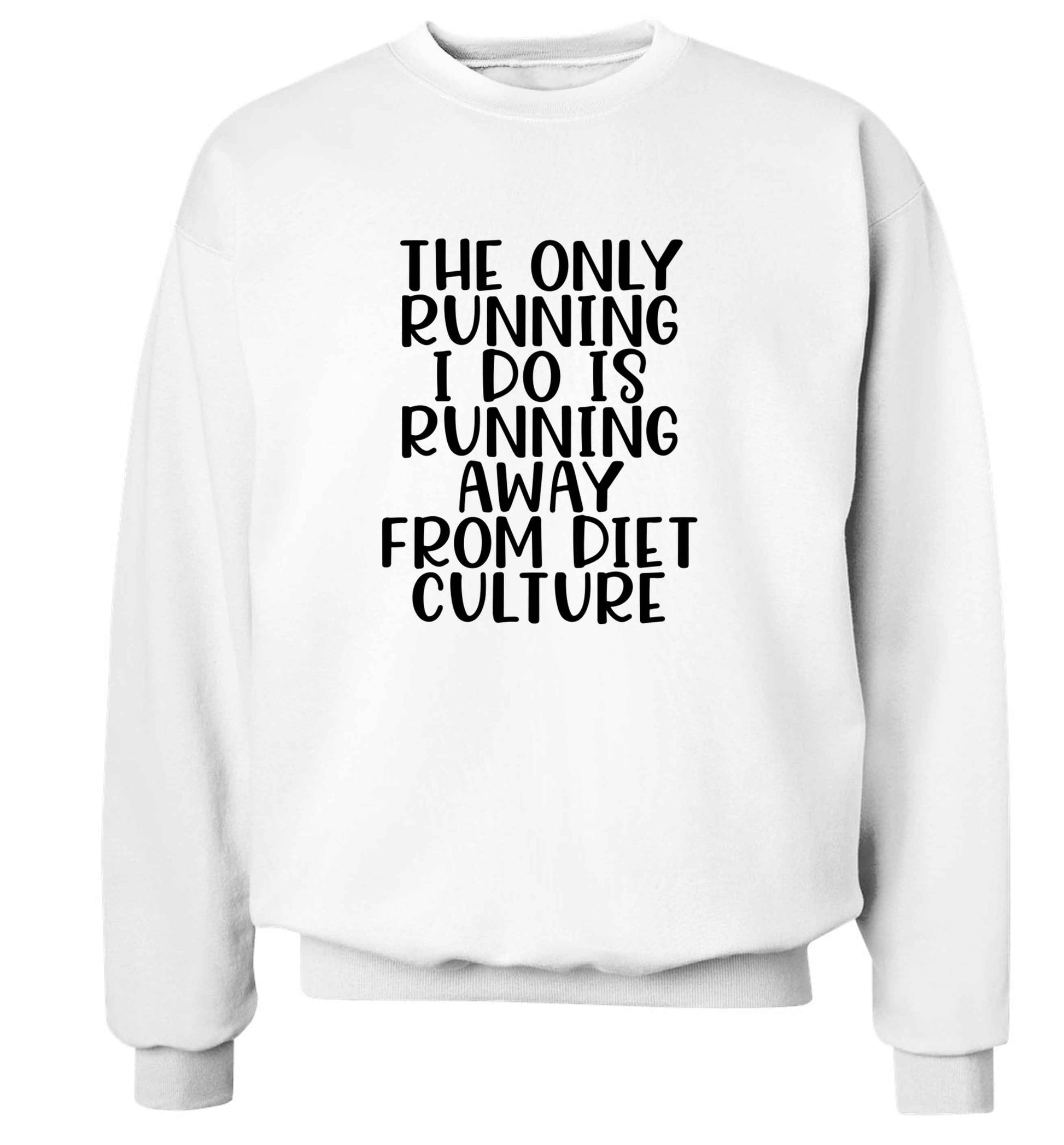 The only running I do is running away from diet culture adult's unisex white sweater 2XL