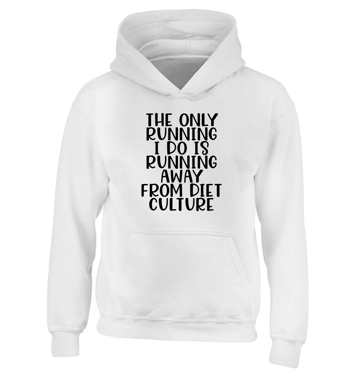 The only running I do is running away from diet culture children's white hoodie 12-13 Years