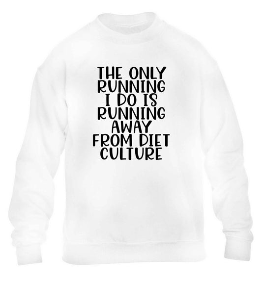 The only running I do is running away from diet culture children's white sweater 12-13 Years