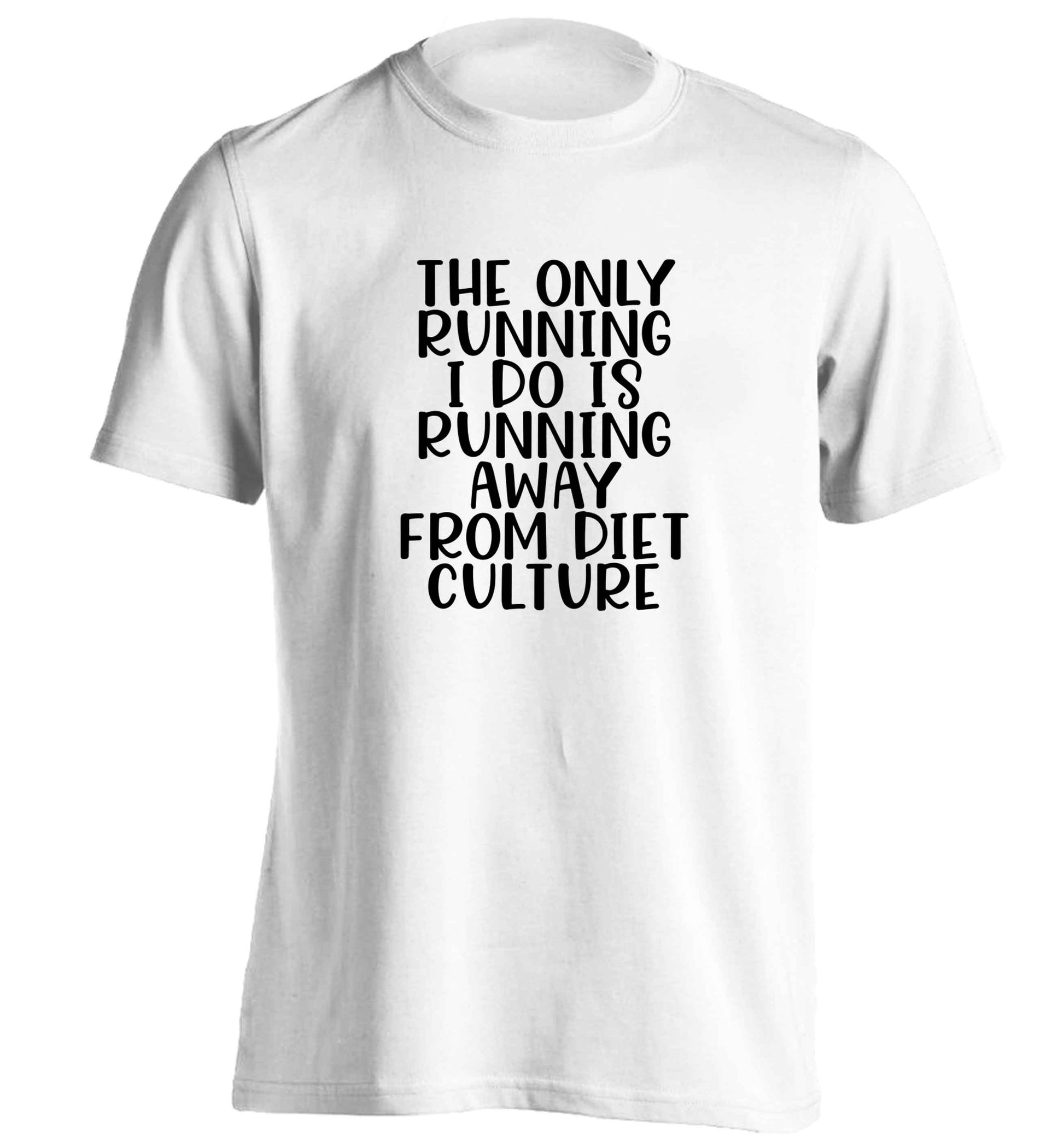The only running I do is running away from diet culture adults unisex white Tshirt 2XL