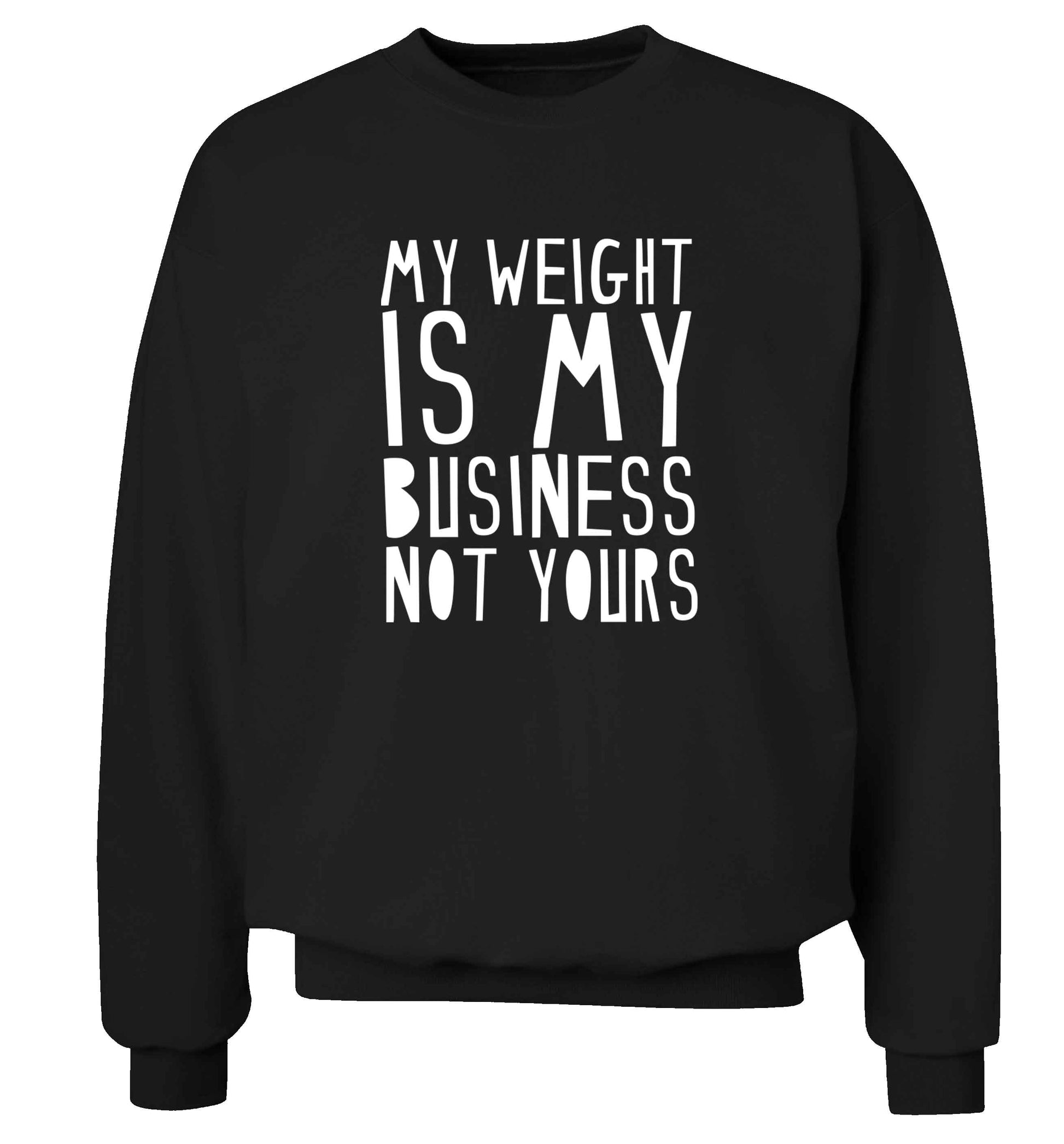 My weight is my business not yours adult's unisex black sweater 2XL