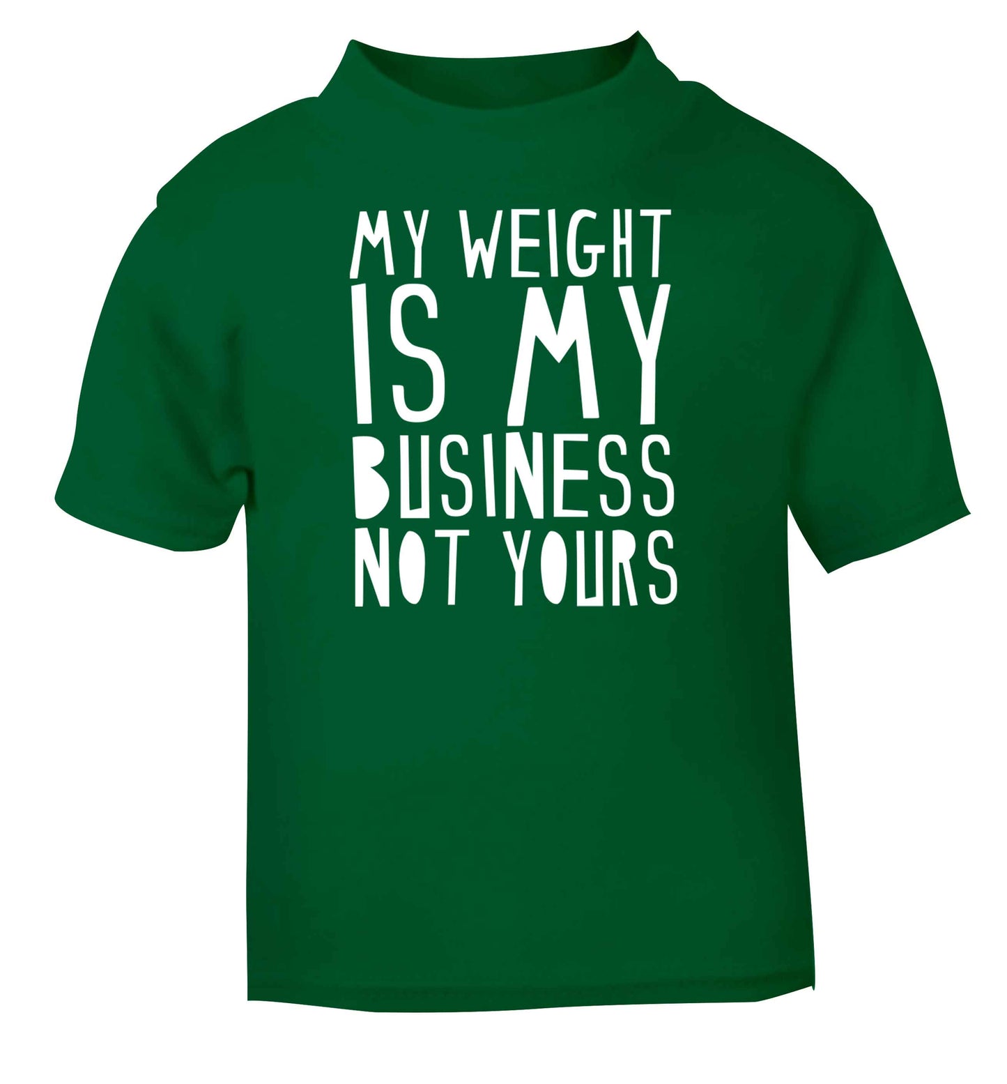 My weight is my business not yours green baby toddler Tshirt 2 Years