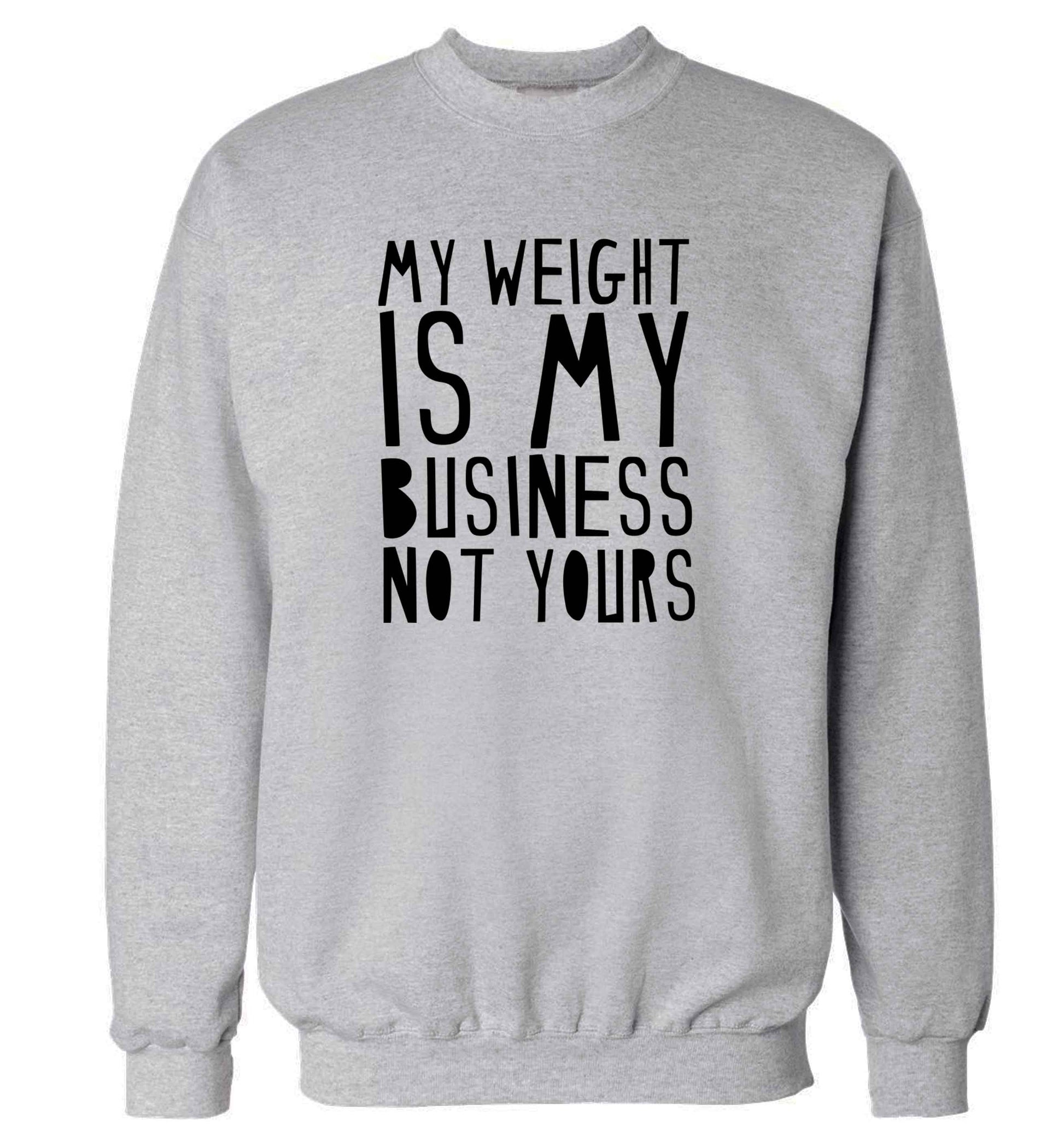 My weight is my business not yours adult's unisex grey sweater 2XL
