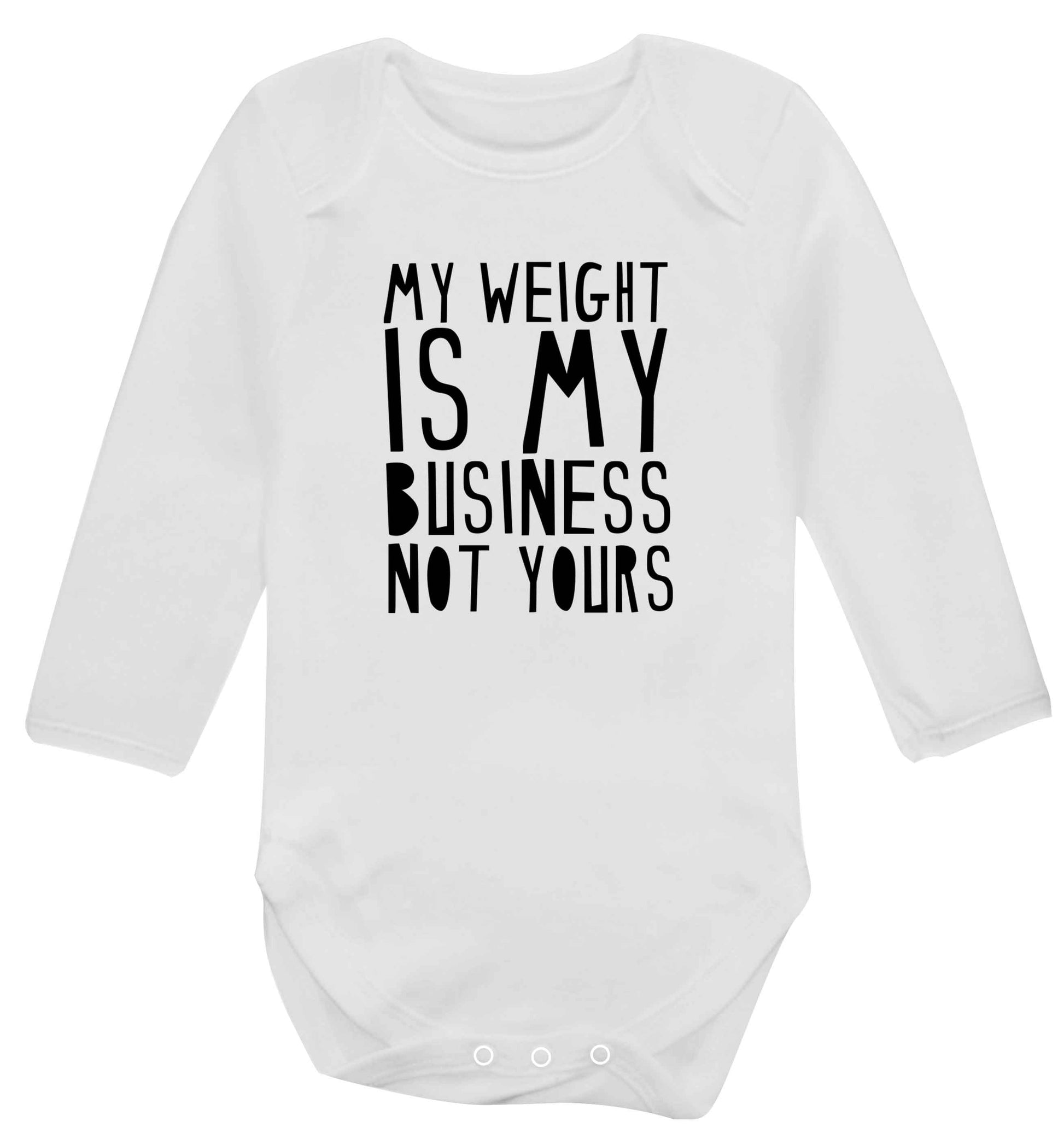 My weight is my business not yours baby vest long sleeved white 6-12 months