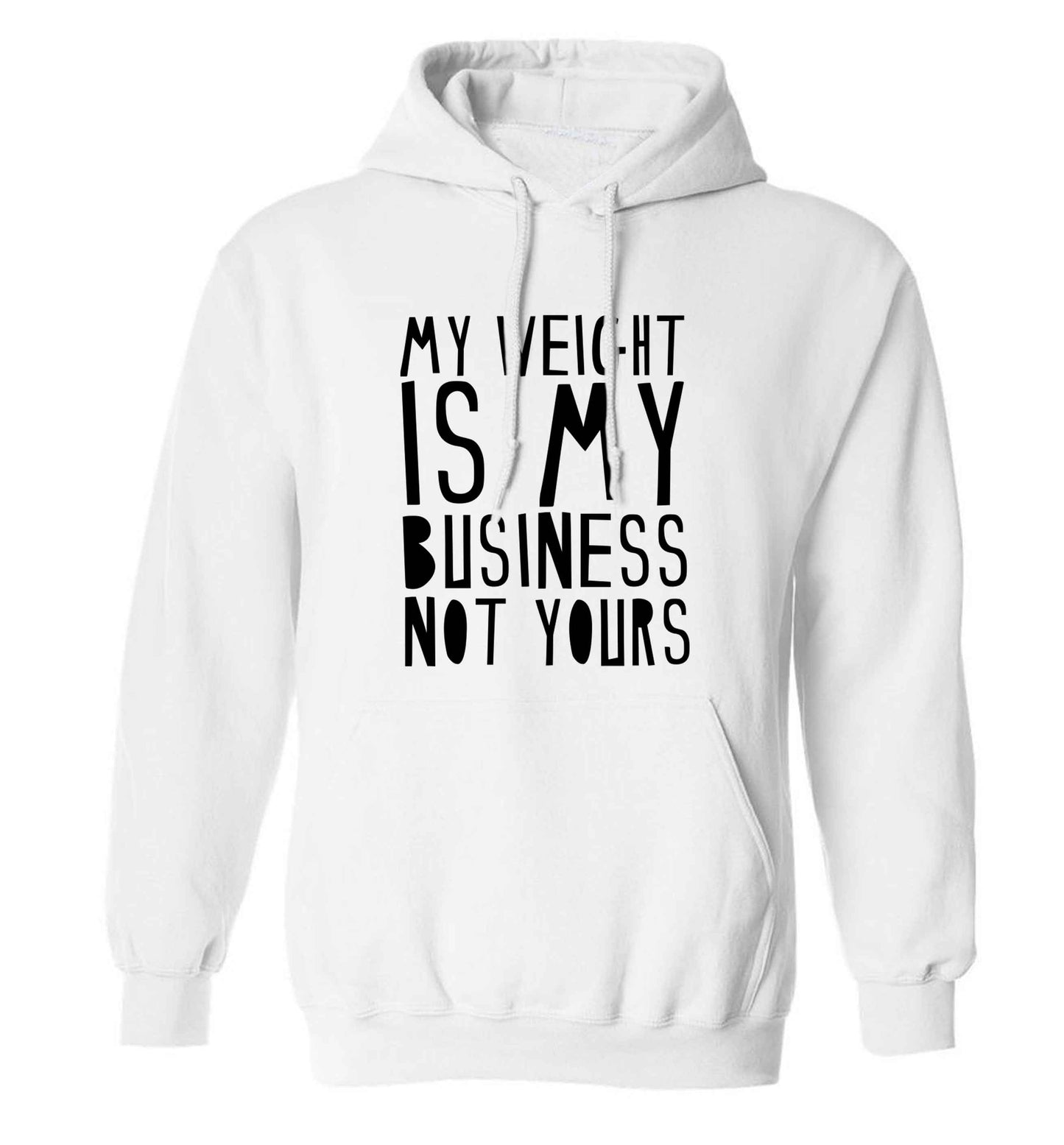 My weight is my business not yours adults unisex white hoodie 2XL