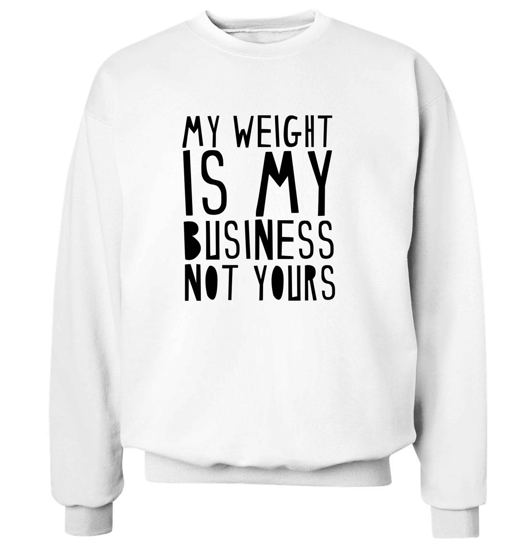 My weight is my business not yours adult's unisex white sweater 2XL