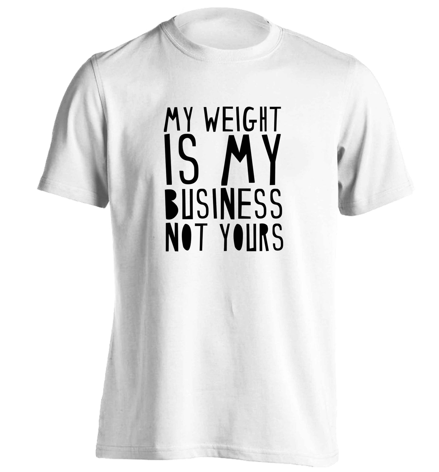My weight is my business not yours adults unisex white Tshirt 2XL