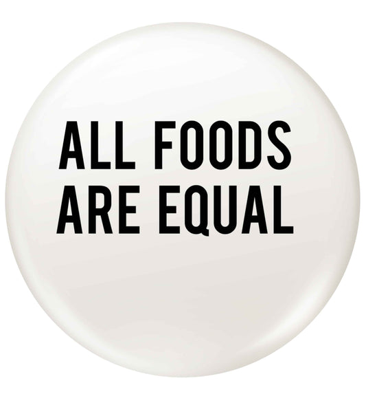All foods are equal small 25mm Pin badge
