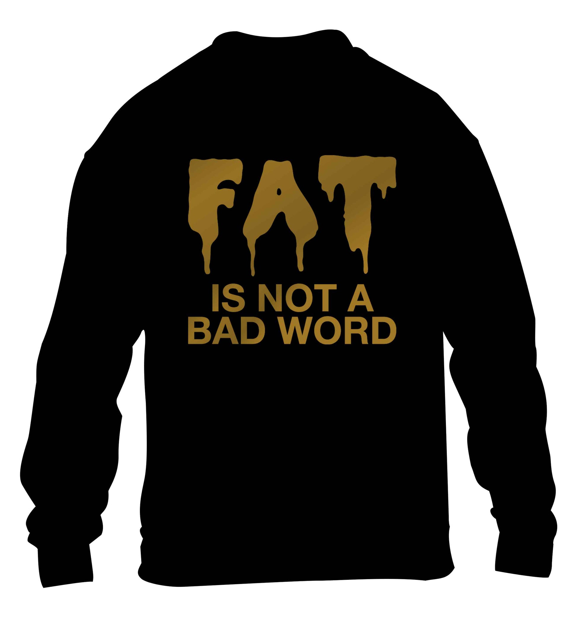 Fat is not a bad word children's black sweater 12-13 Years