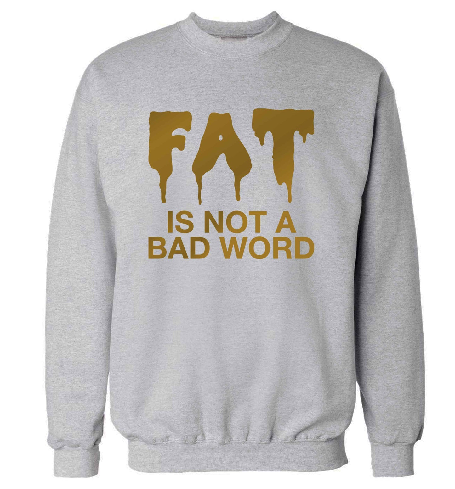 Fat is not a bad word adult's unisex grey sweater 2XL