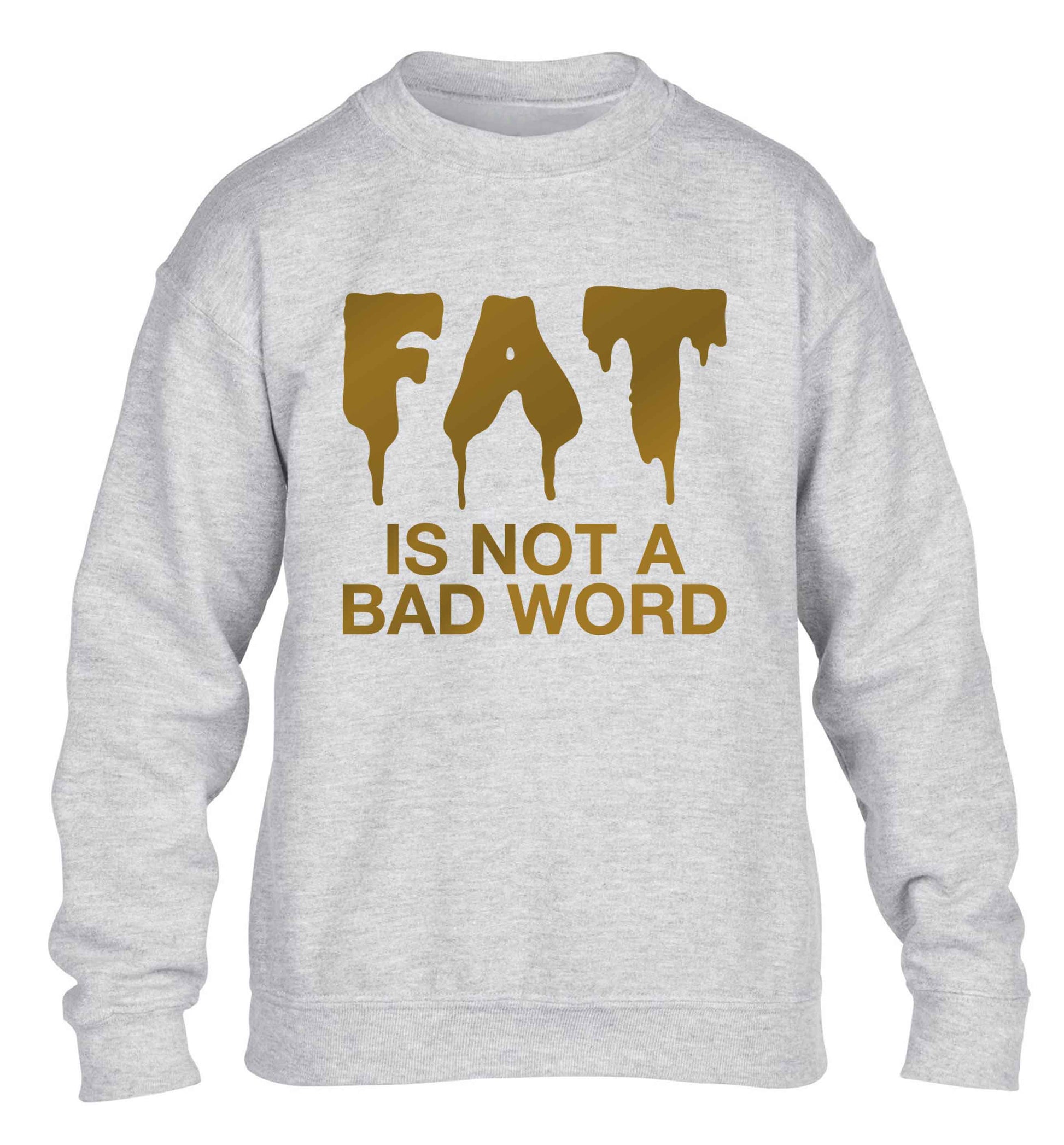 Fat is not a bad word children's grey sweater 12-13 Years