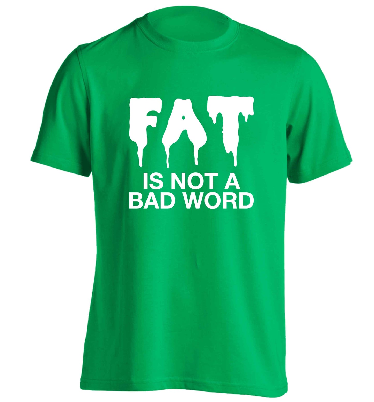 Fat is not a bad word adults unisex green Tshirt 2XL