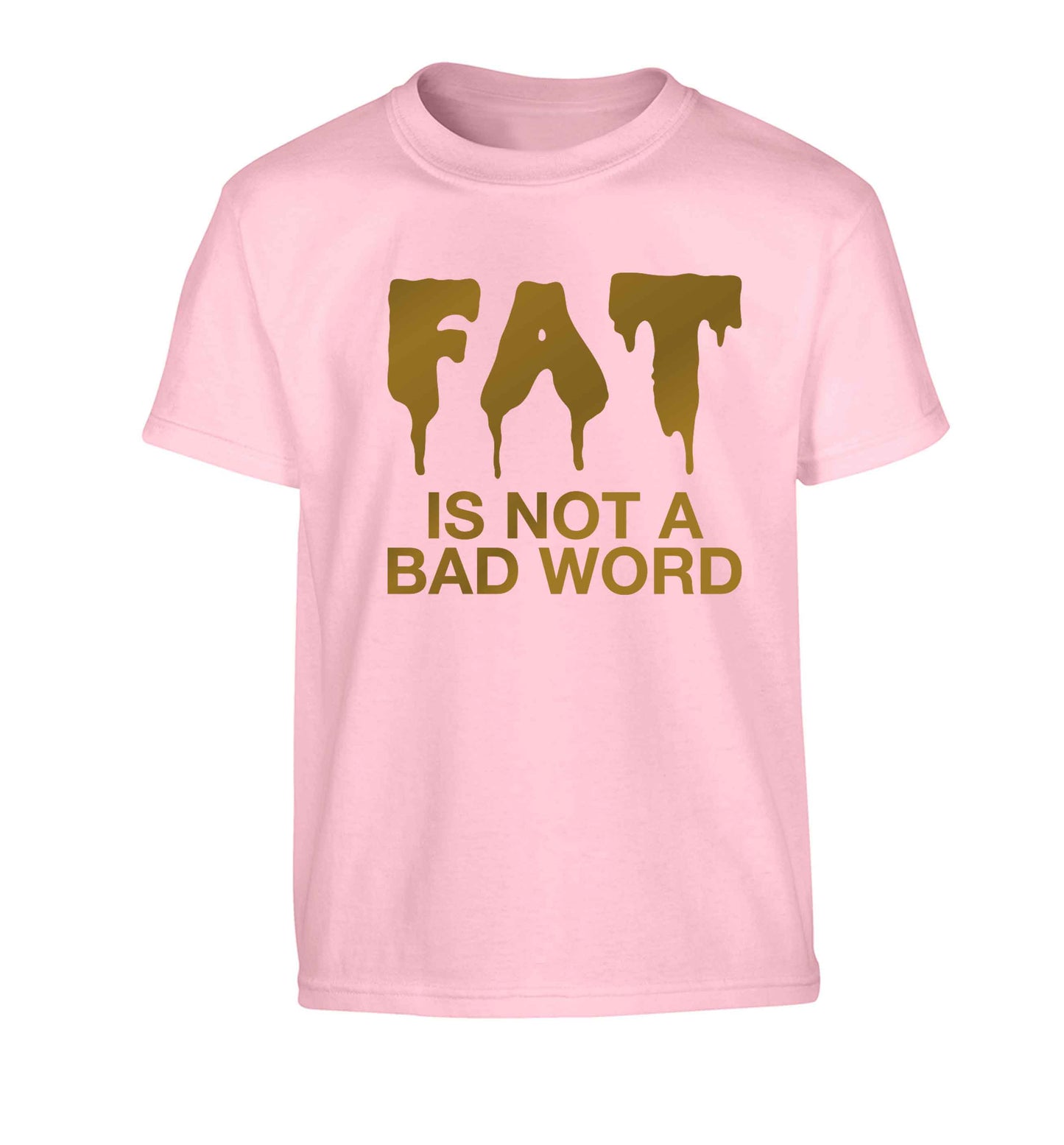 Fat is not a bad word Children's light pink Tshirt 12-13 Years