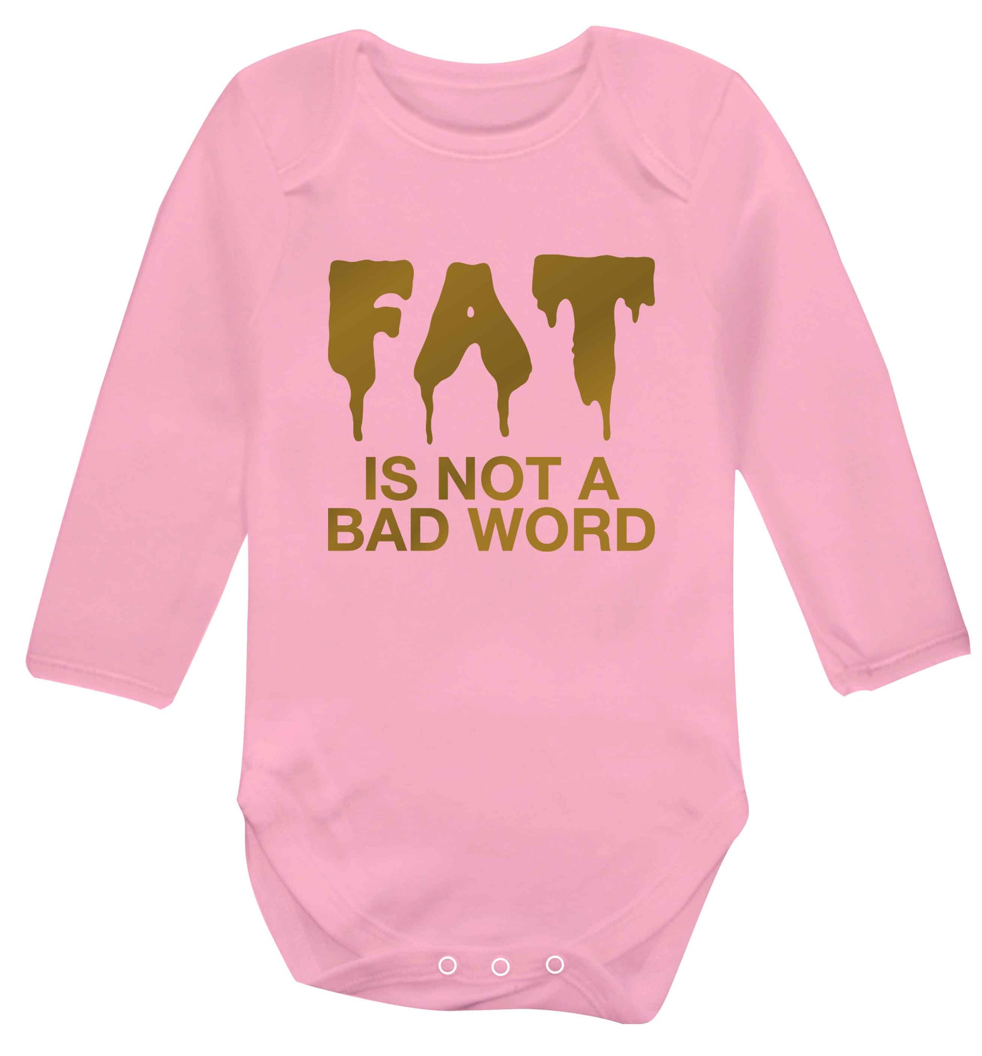 Fat is not a bad word baby vest long sleeved pale pink 6-12 months