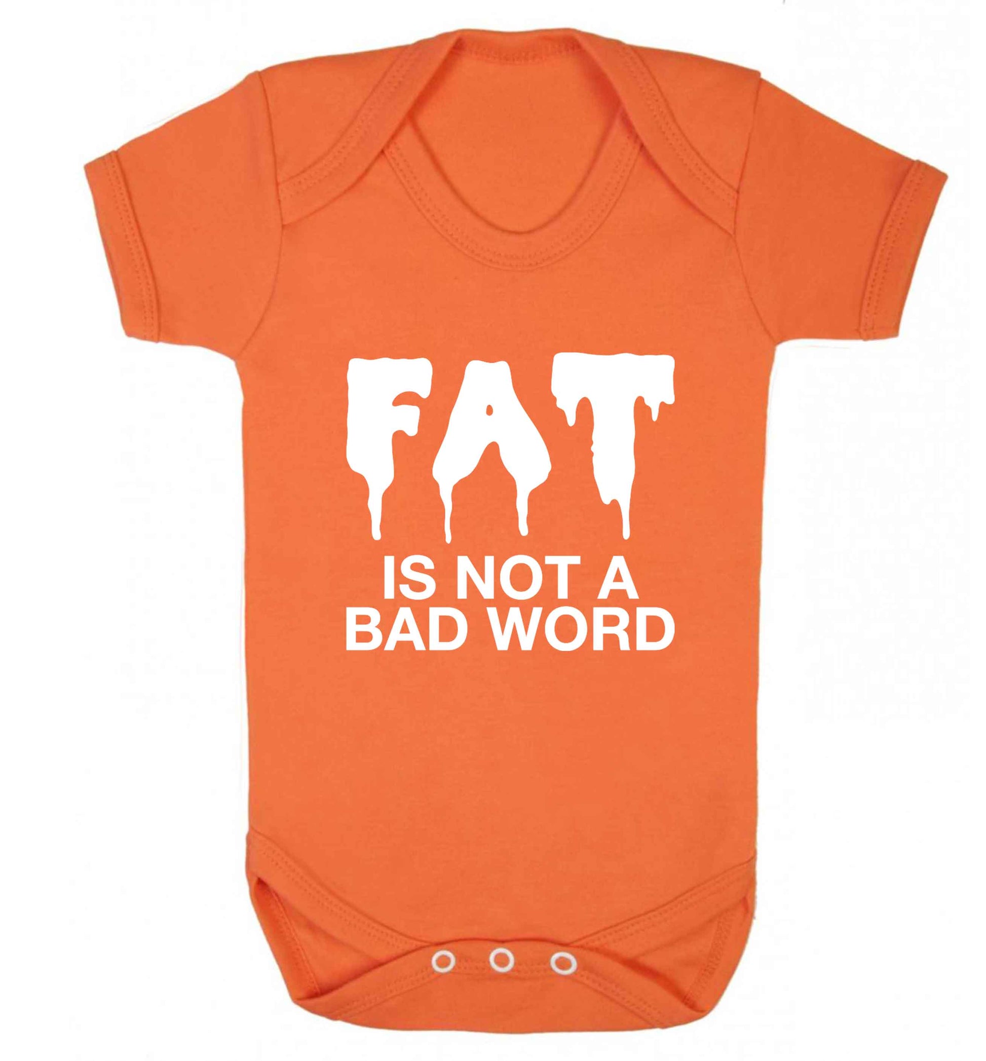 Fat is not a bad word baby vest orange 18-24 months