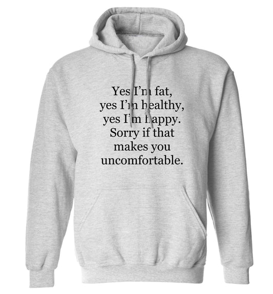 Yes I'm fat, yes I'm healthy, yes I'm happy. Sorry if that makes you uncomfortable adults unisex grey hoodie 2XL