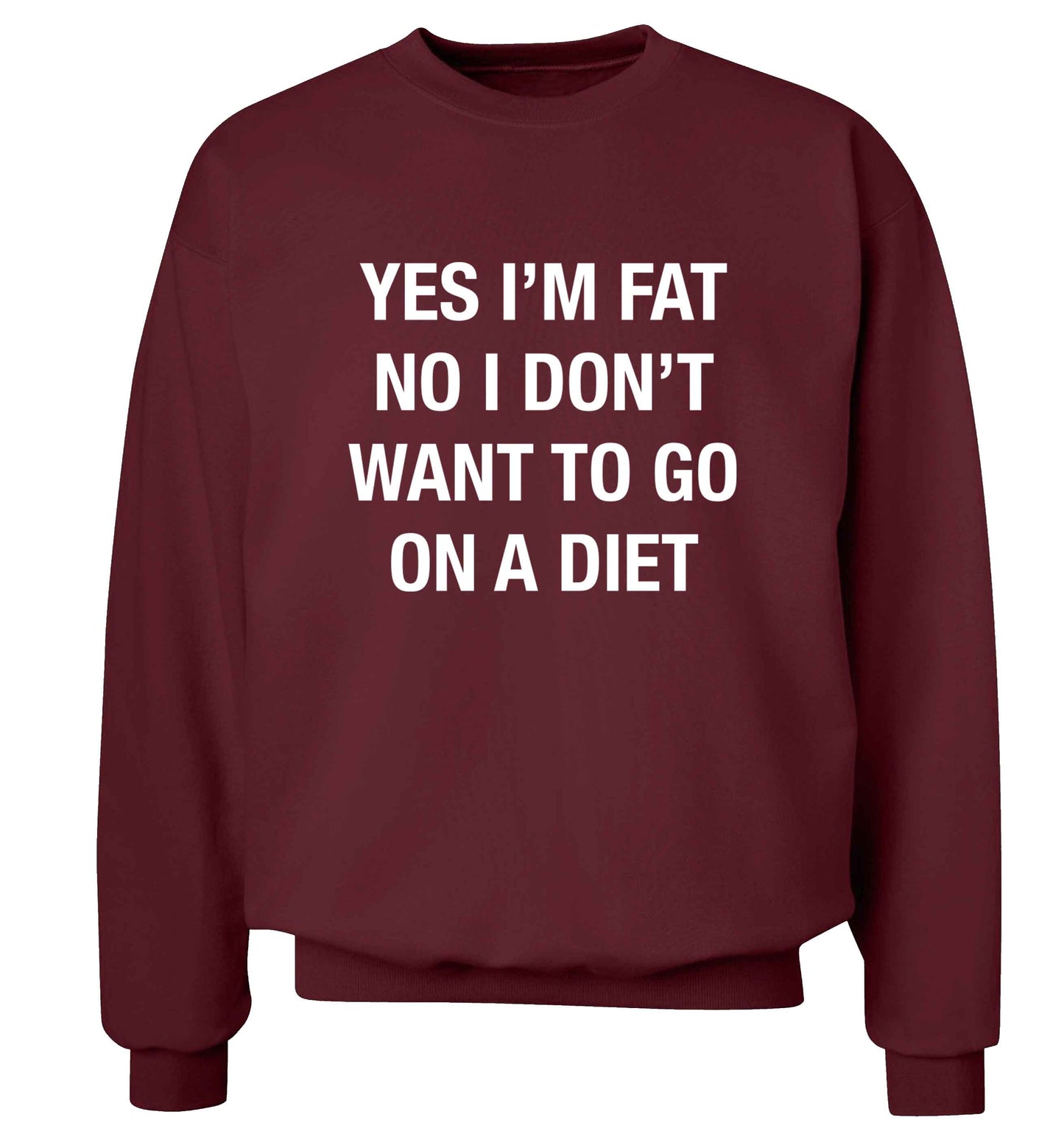 Yes I'm fat, no I don't want to go on a diet adult's unisex maroon sweater 2XL