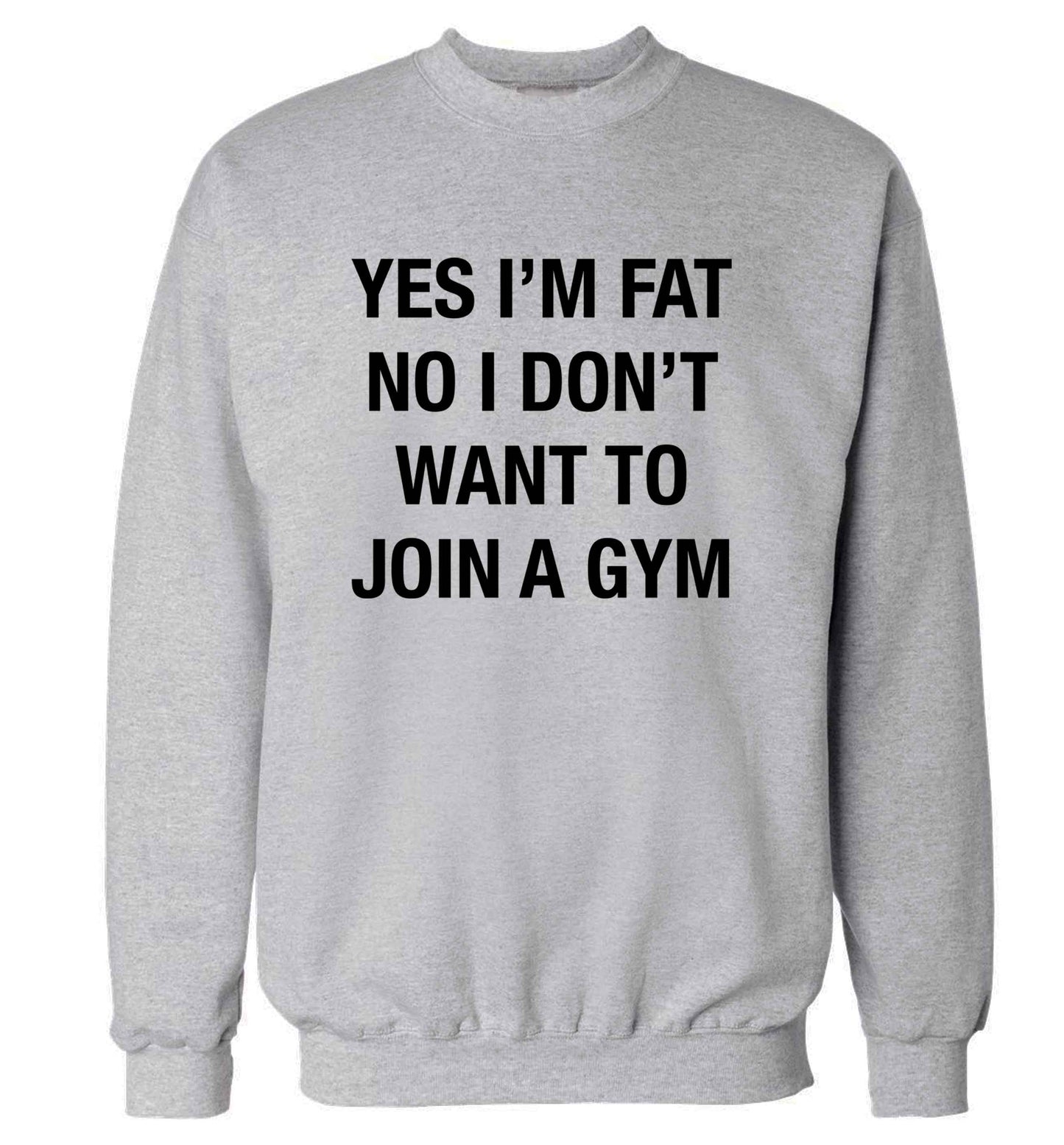 Yes I'm fat, no I don't want to go to the gym adult's unisex grey sweater 2XL