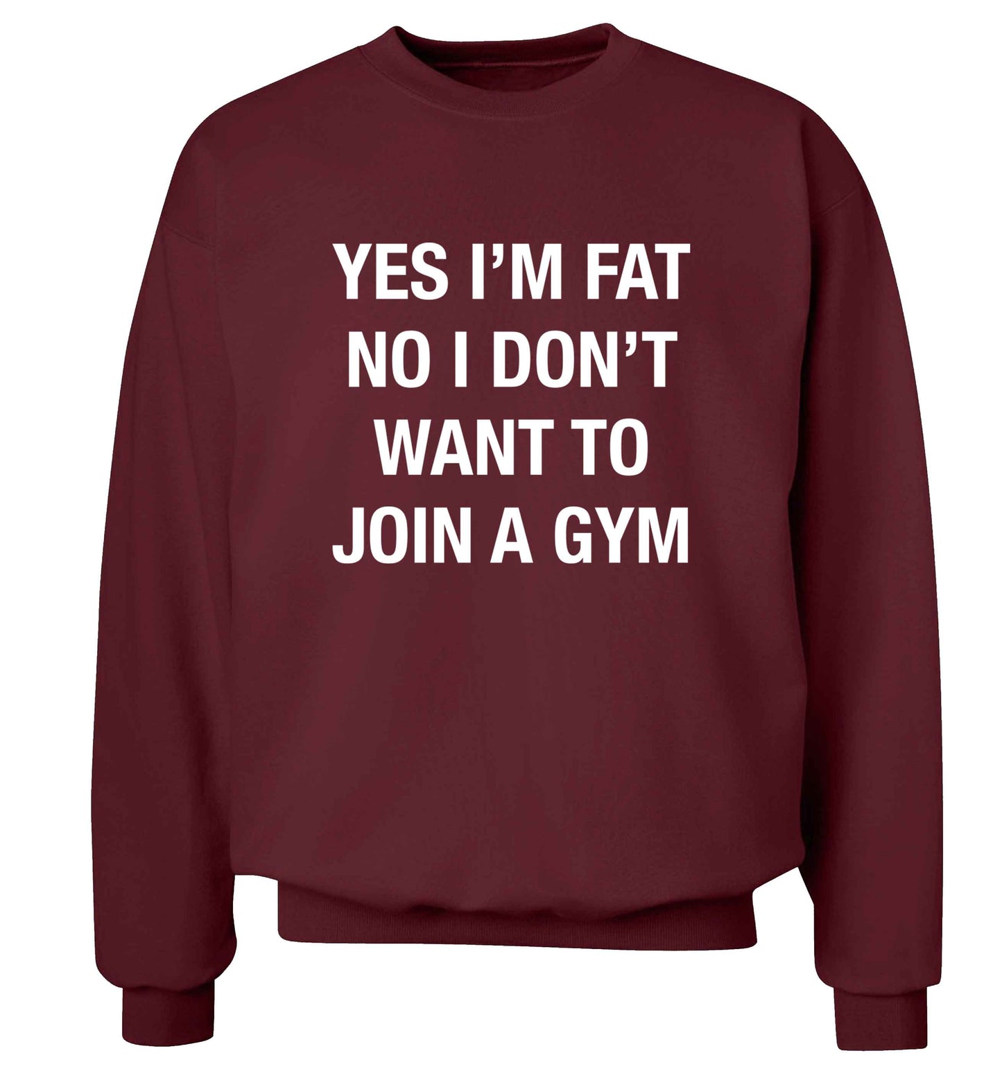 Yes I'm fat, no I don't want to go to the gym adult's unisex maroon sweater 2XL