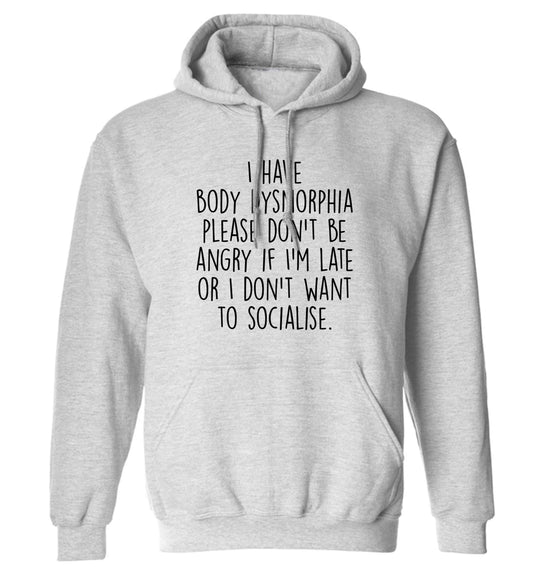I have body dysmorphia, please don't be angry if I'm late or I don't want to socialise adults unisex grey hoodie 2XL