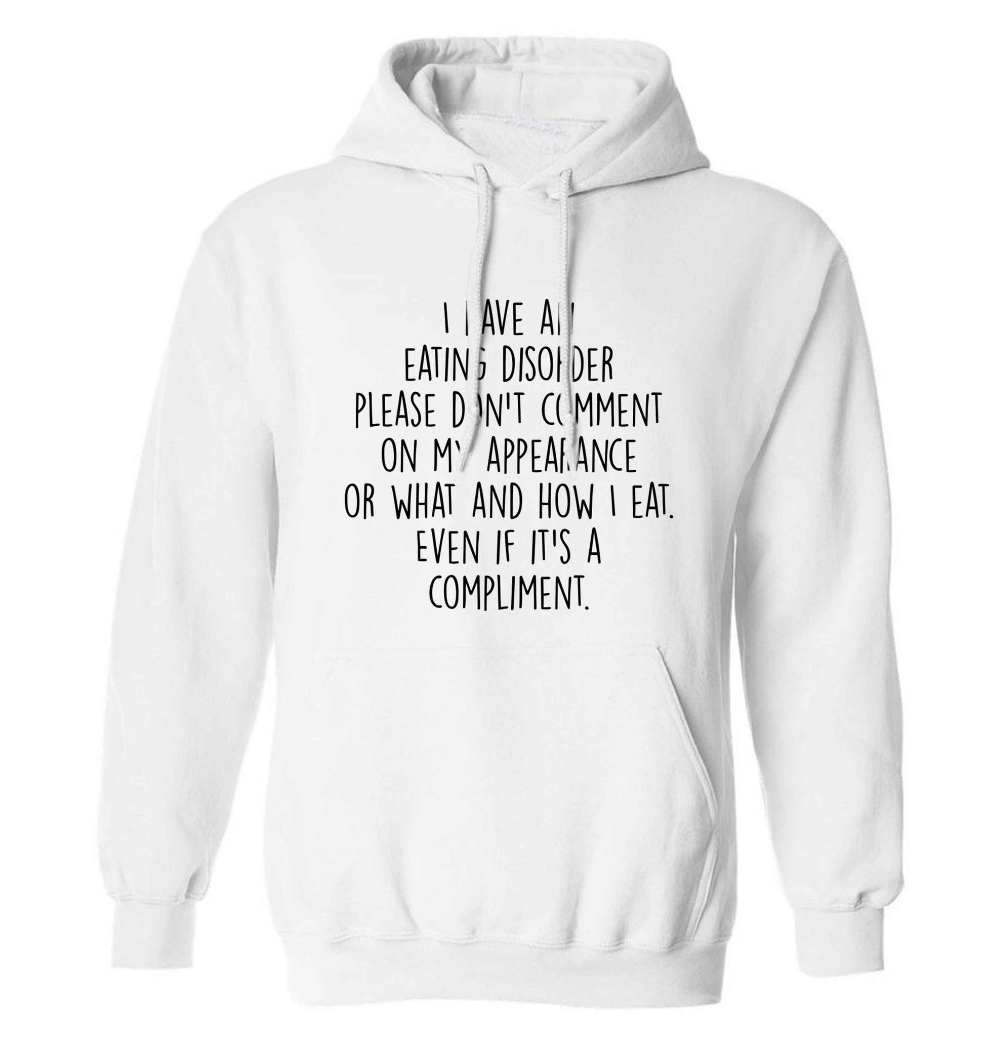 I have an eating disorder please don't comment on my appearance or what and how I eat. Even if it's a compliment adults unisex white hoodie 2XL