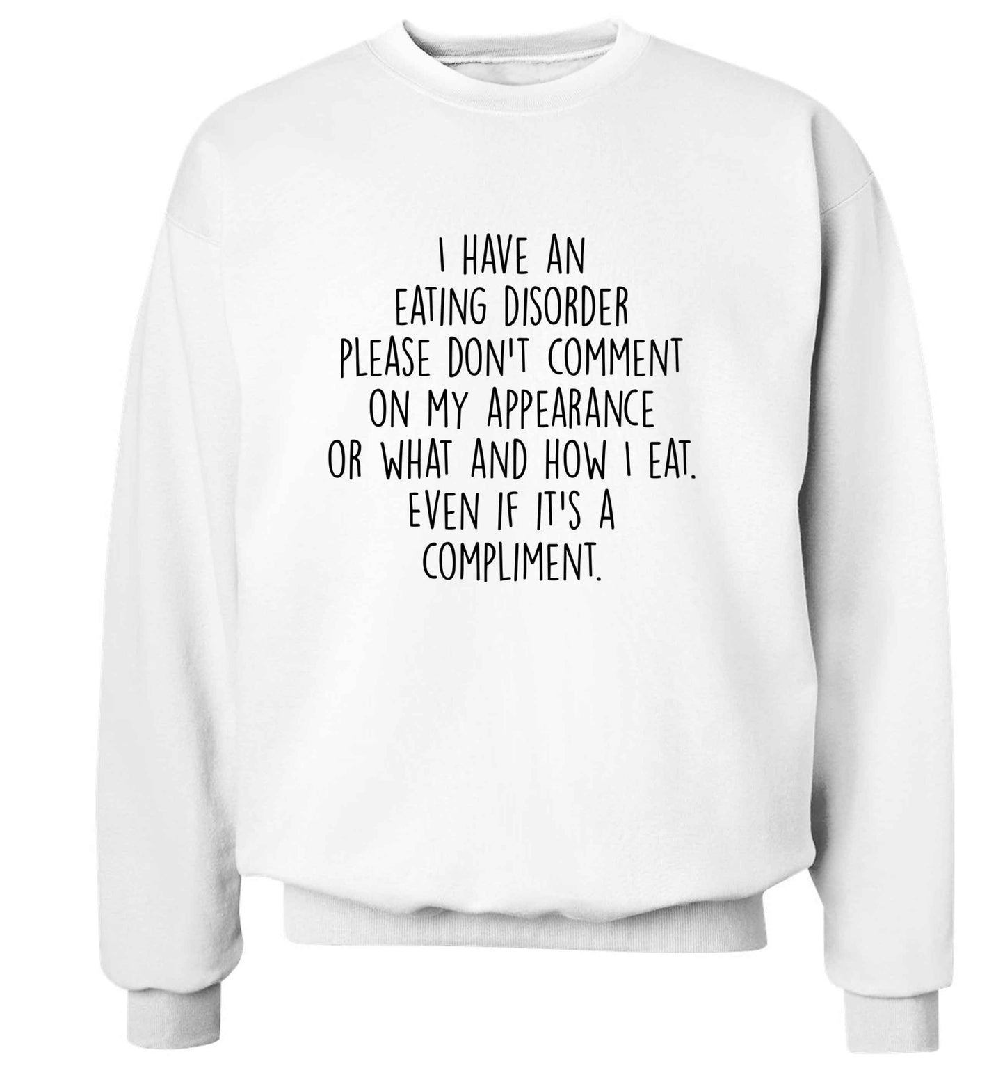 I have an eating disorder please don't comment on my appearance or what and how I eat. Even if it's a compliment adult's unisex white sweater 2XL