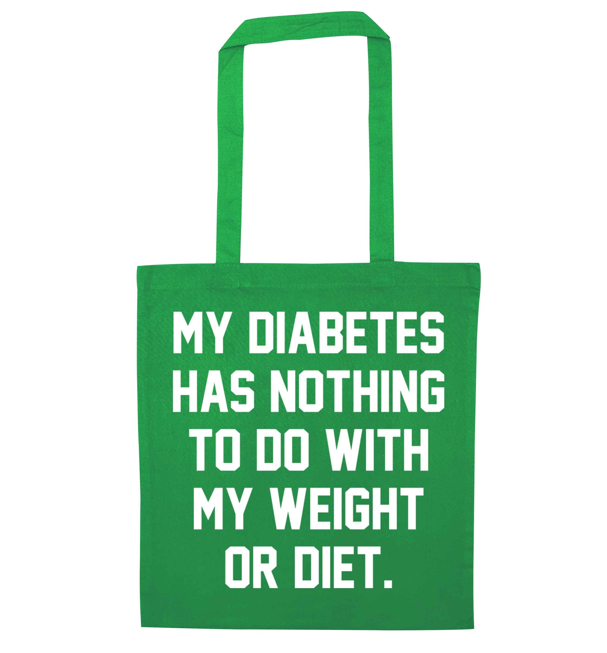 My diabetes has nothing to do with my weight or diet green tote bag