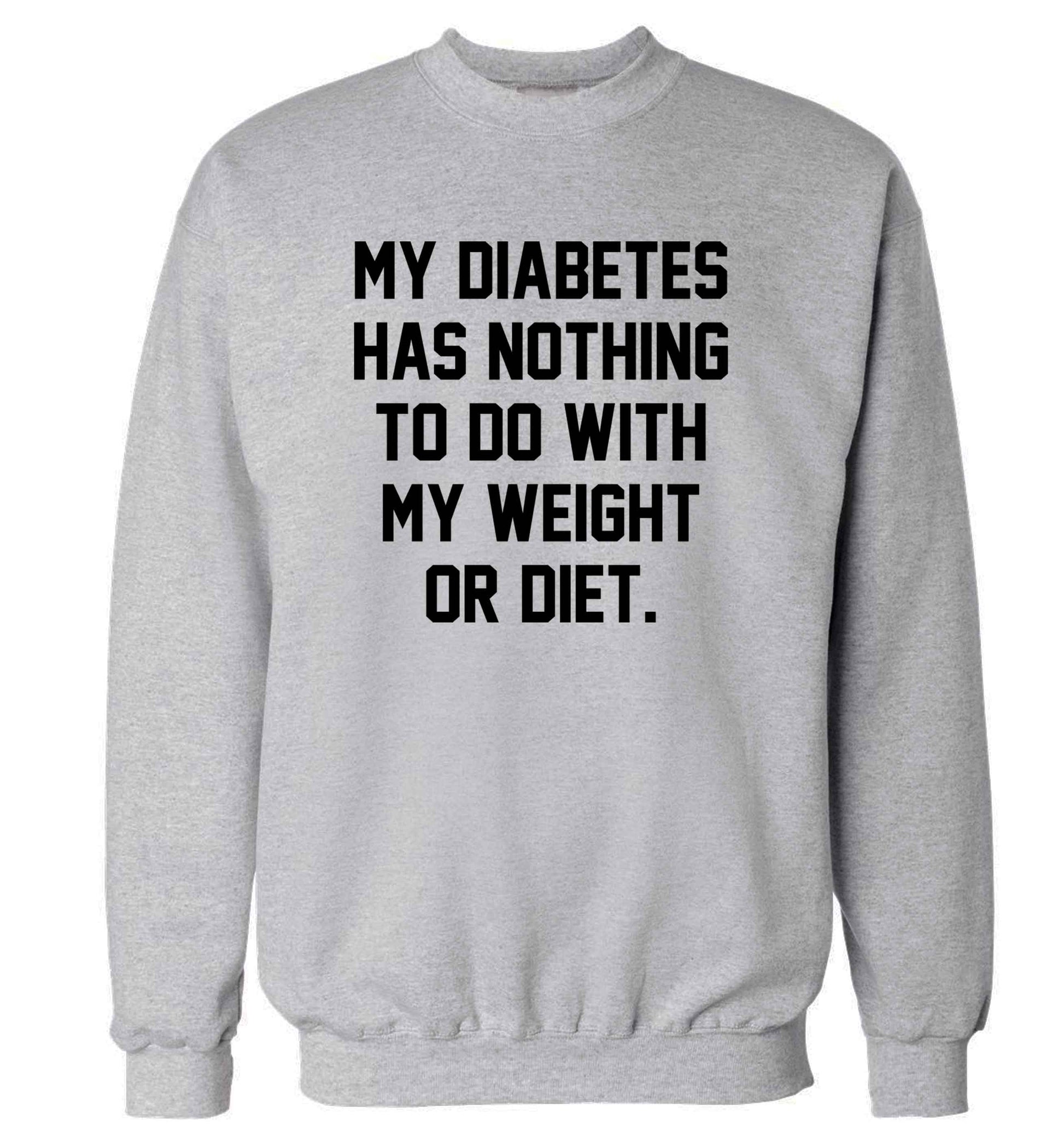 My diabetes has nothing to do with my weight or diet adult's unisex grey sweater 2XL